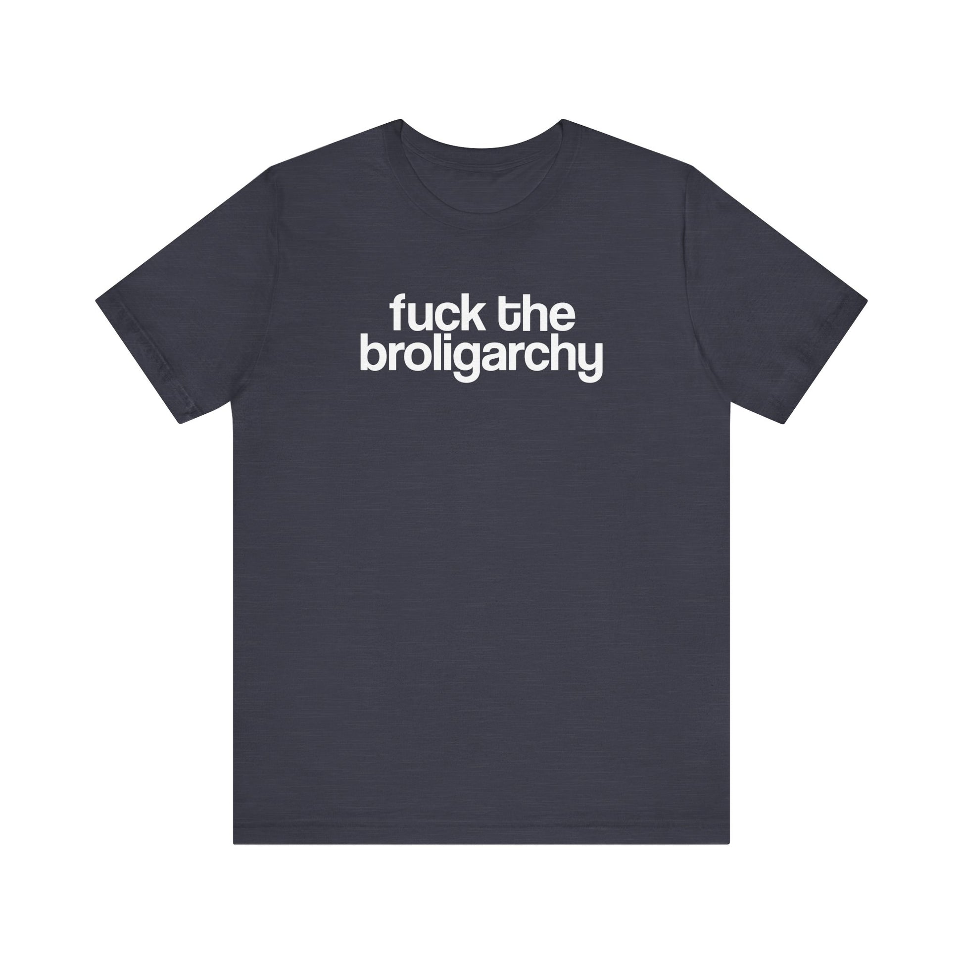 Fuck the Broligarchy t-shirt protest mens womens | Speak Out Shirts