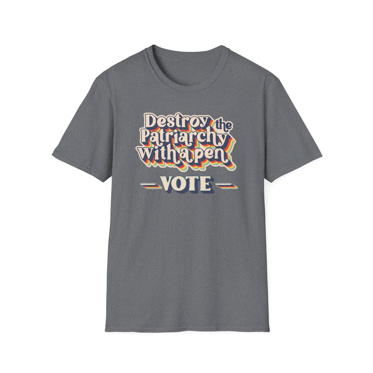 Vote T-Shirt — "Destroy the Patriarchy with a Pen" Political Activist Tee