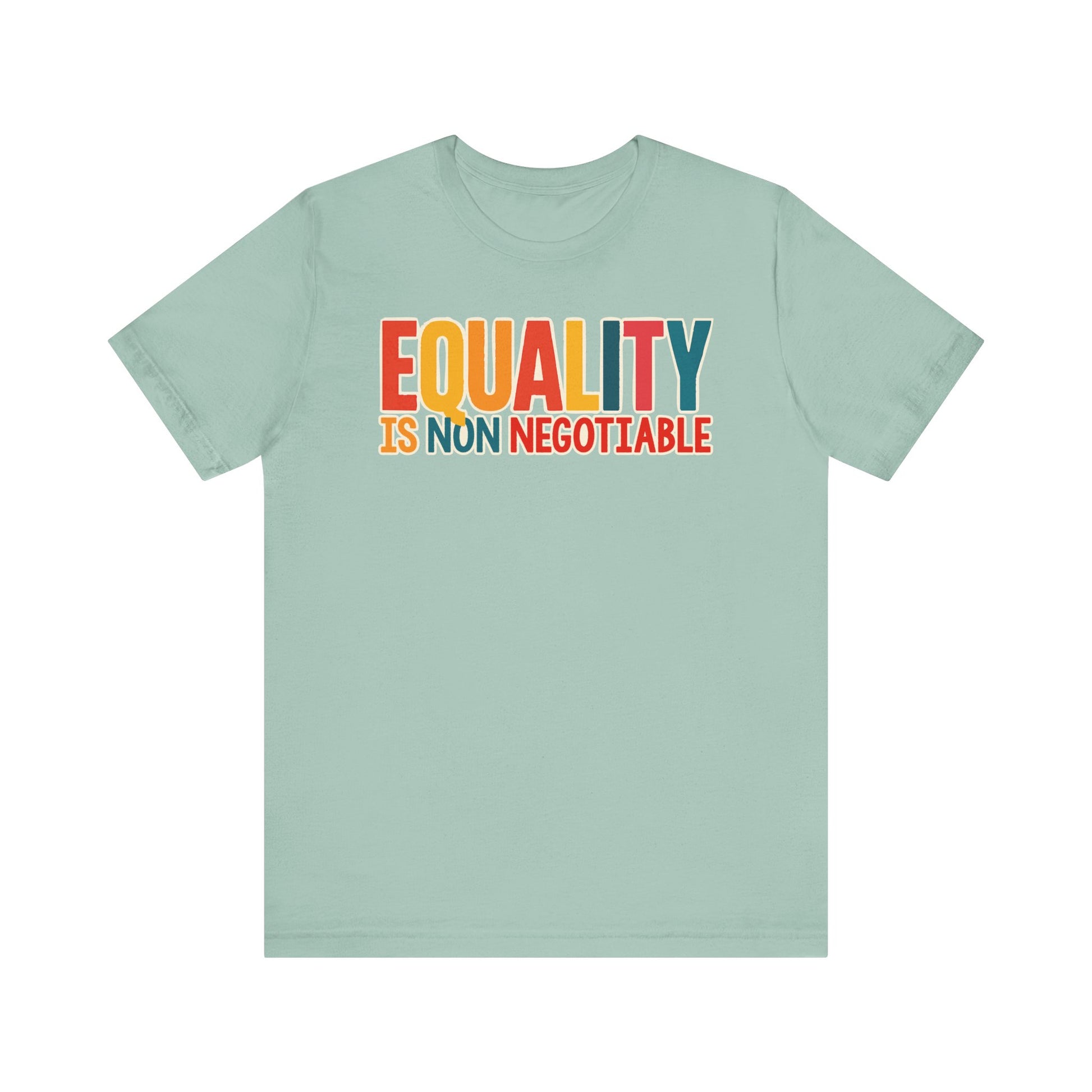 Equality is Non Negotiable t-shirt protest mens womens | Speak Out Shirts
