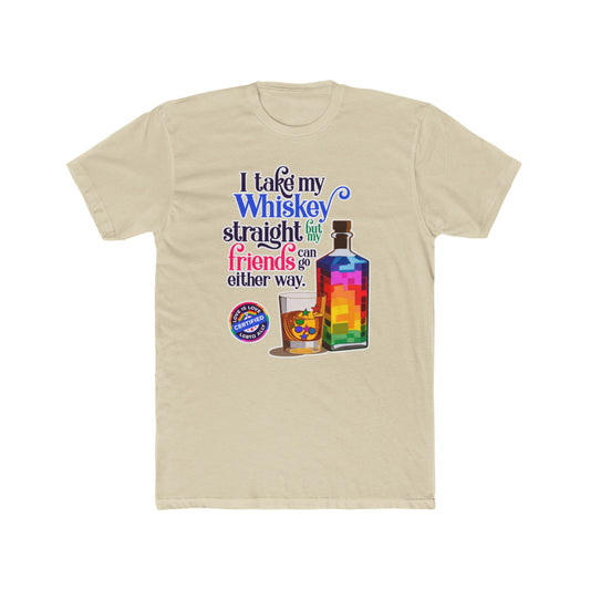 I Take My Whiskey Straight -  LGBTQ Ally Shirt