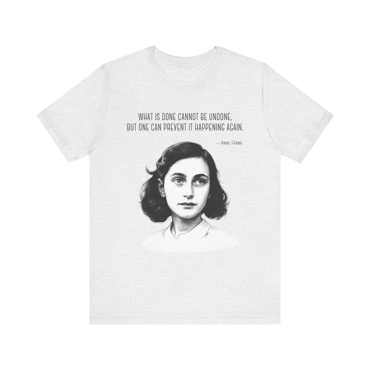 Anne Frank – “One Can Prevent It Happening Again” - Resistance Shirt