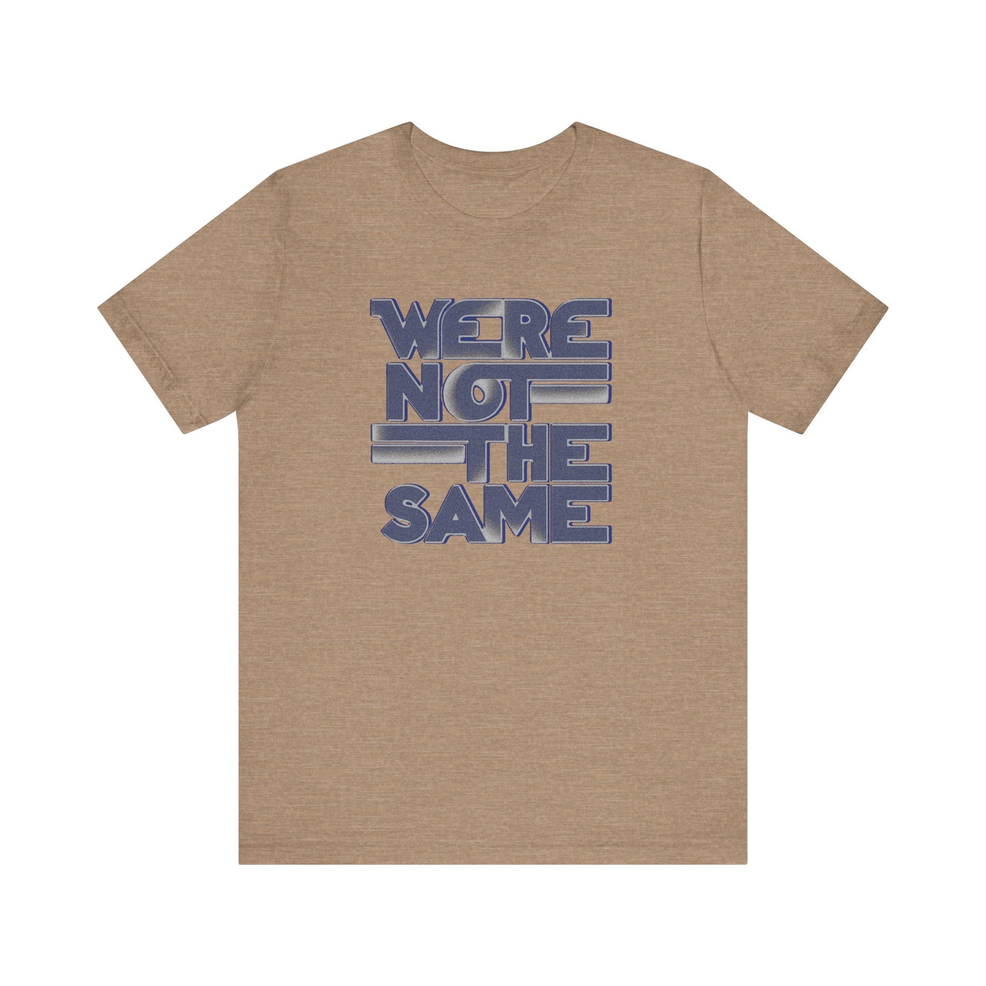 We're Not the Same t-shirt protest mens womens | Speak Out Shirts