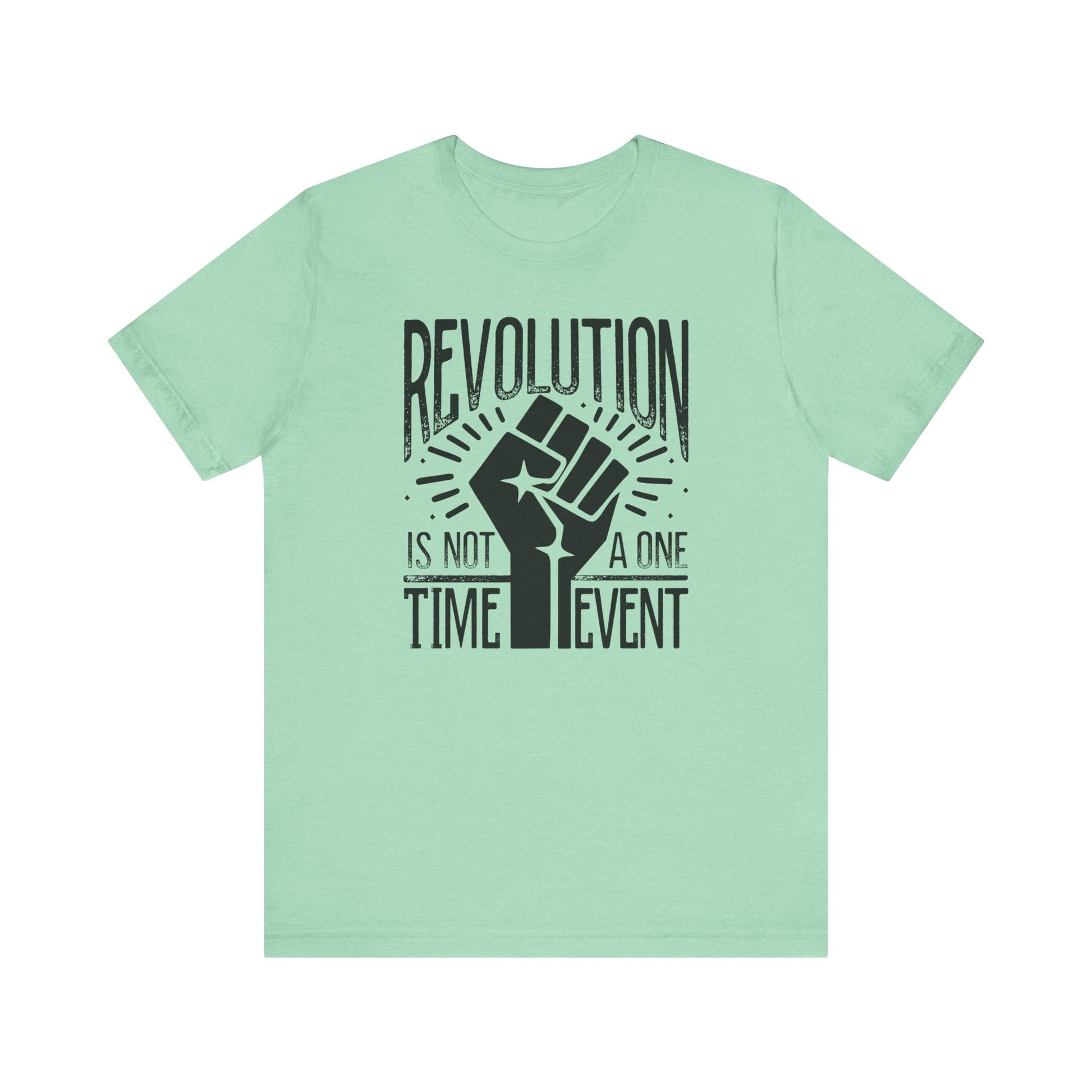 Revolution Is Not a One Time Event Unisex Shirt