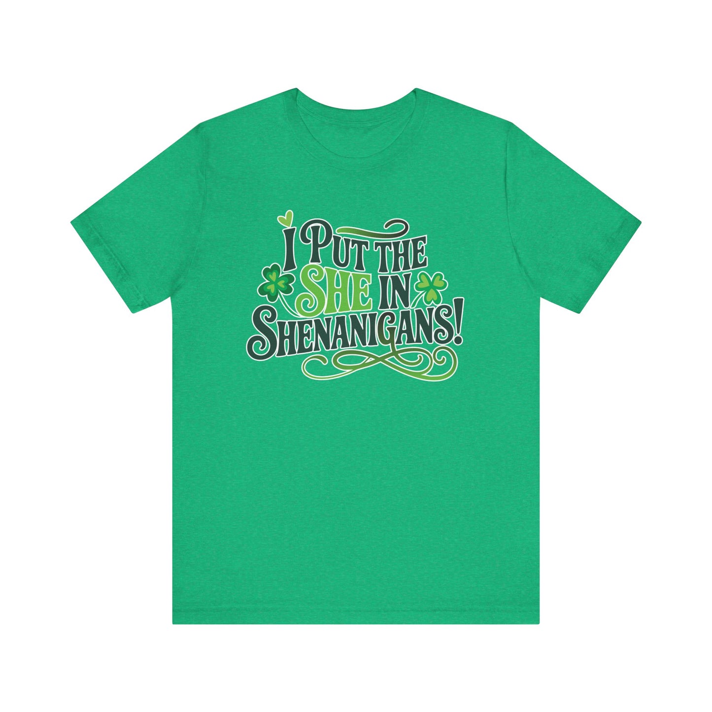 I Put the SHE in Shenanigans St. Patrick's Day Unisex Tee
