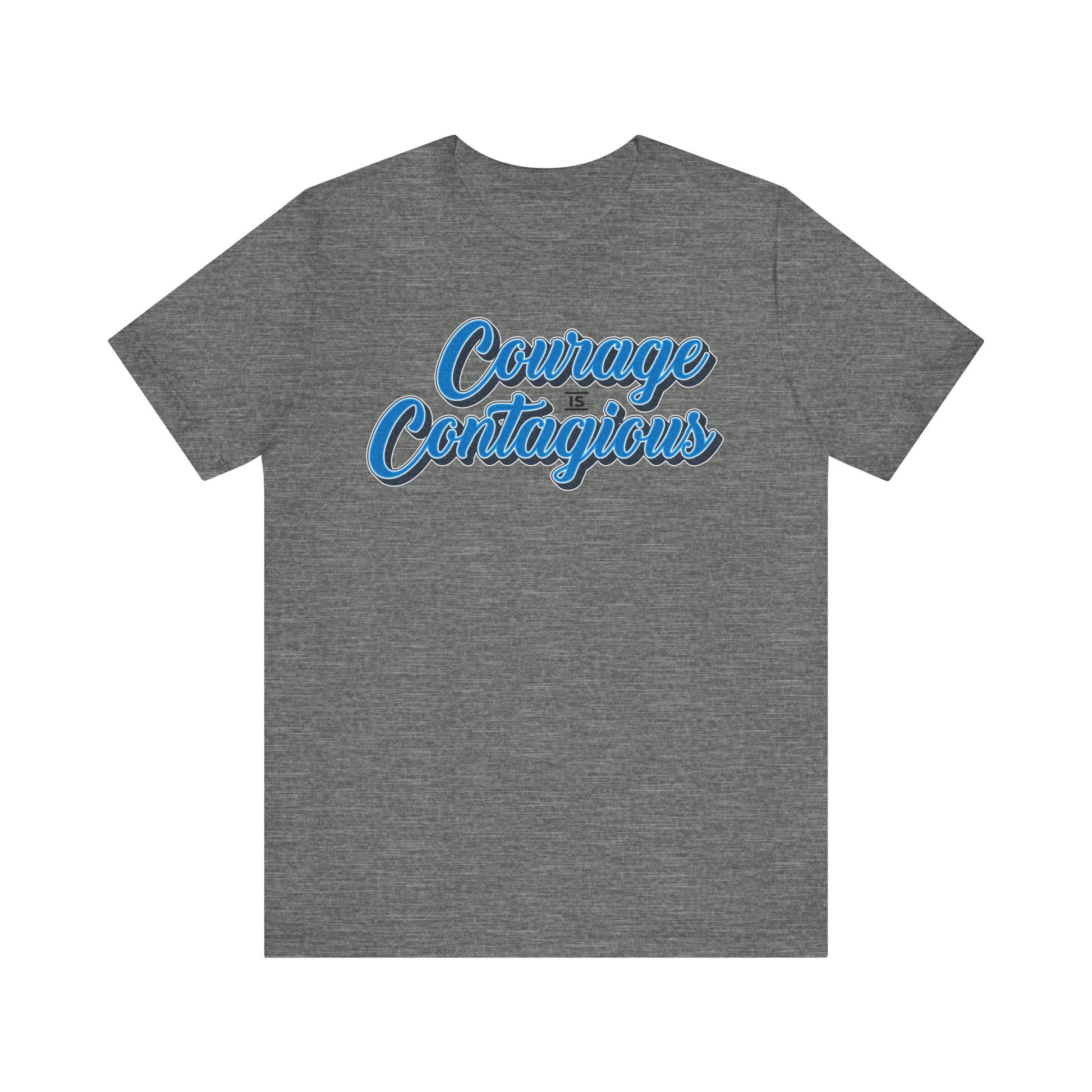 Courage Is Contagious Unisex Shirt - Inspirational Tee