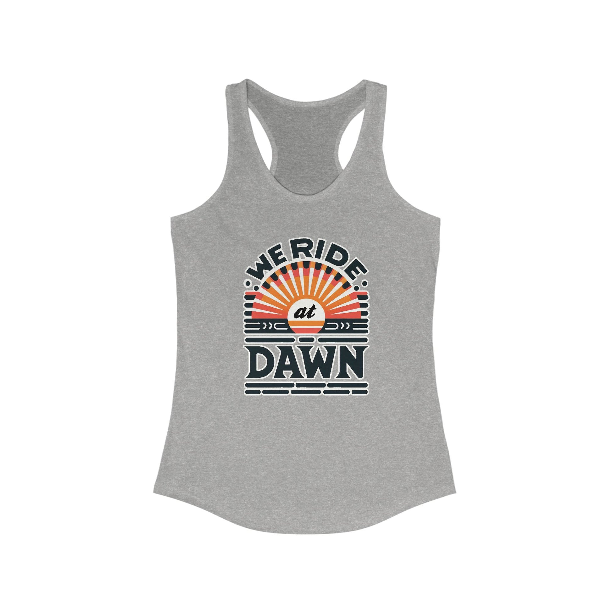 We Ride at Dawn Women's Racerback Tank t-shirt protest mens womens | Speak Out Shirts