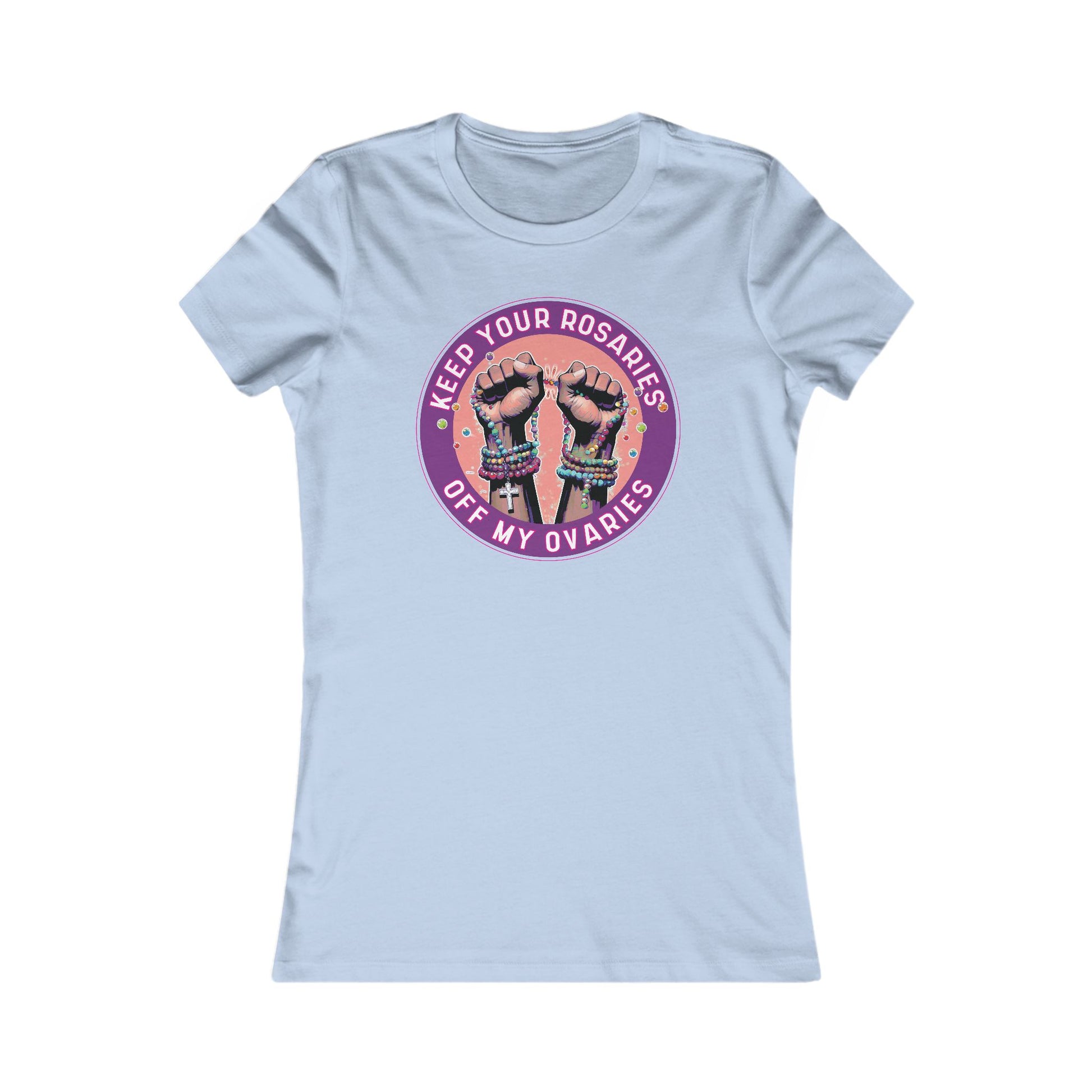 Keep Your Rosaries Off My Ovaries Tee - Reproductive Rights