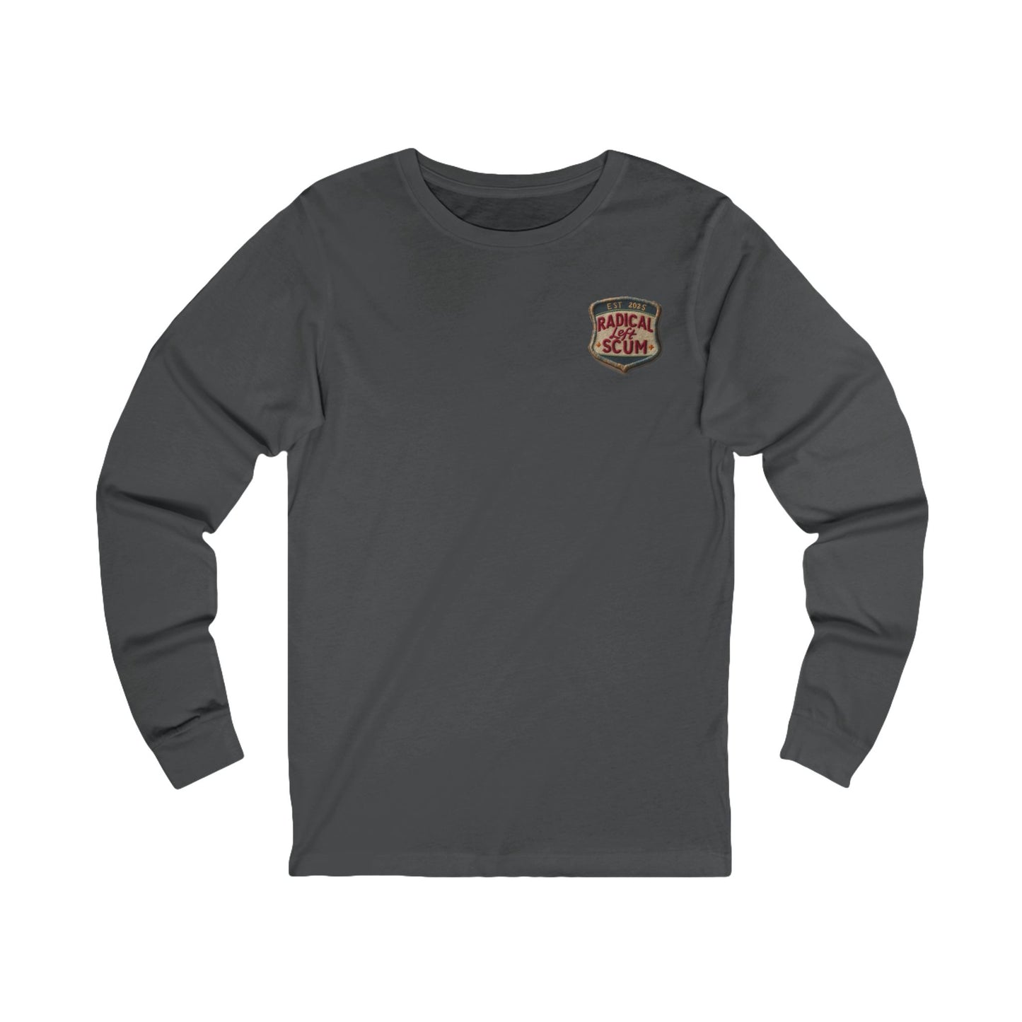 Radical Left Scum Reclaimed Badge of Honor Long Sleeve Tee