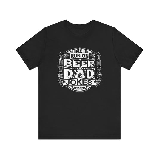 I Run On Beer and Dad Jokes