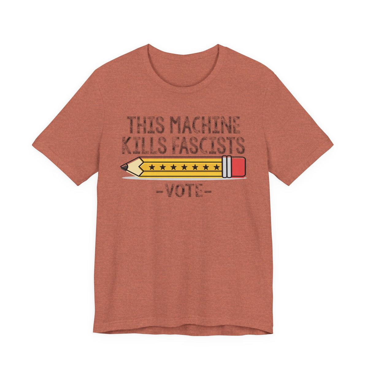 T-Shirt — “This Machine Kills Fascists” Pencil Vote Graphic Tee