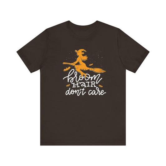 Broom Hair - Don't Care - Witchy Unisex Halloween Shirt