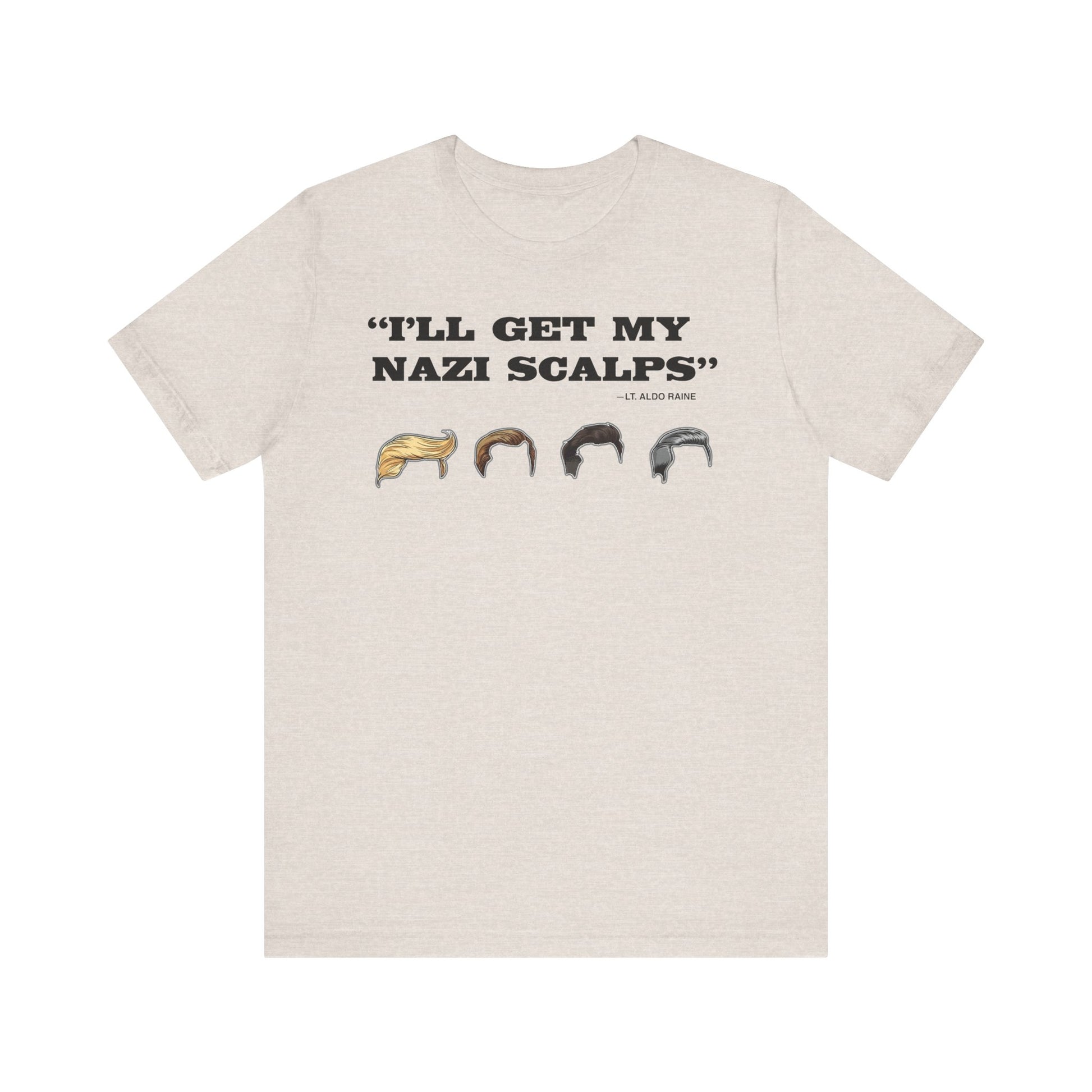 “I'll Get My Nazi Scalps” t-shirt protest mens womens | Speak Out Shirts