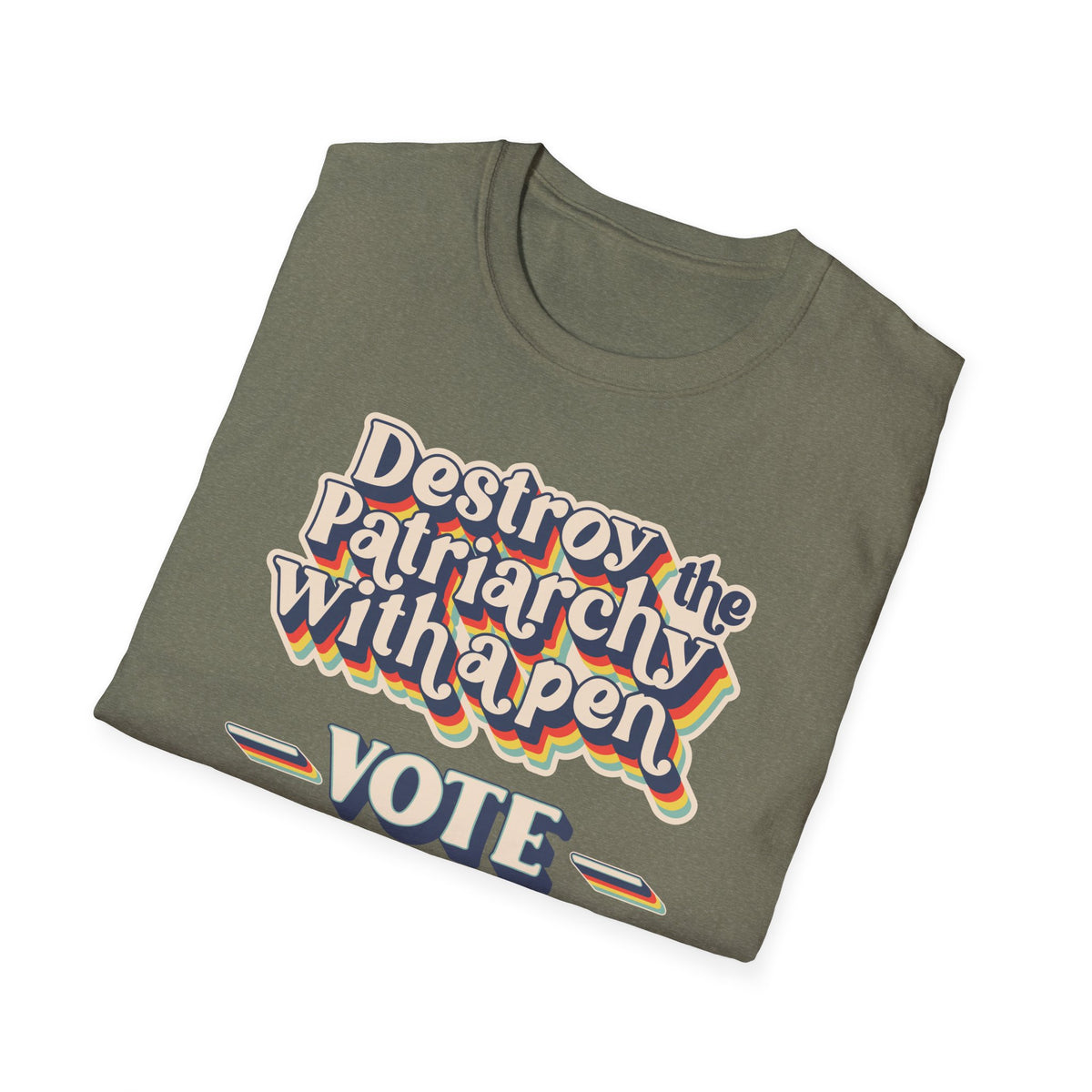 Vote T-Shirt — "Destroy the Patriarchy with a Pen" Political Activist Tee