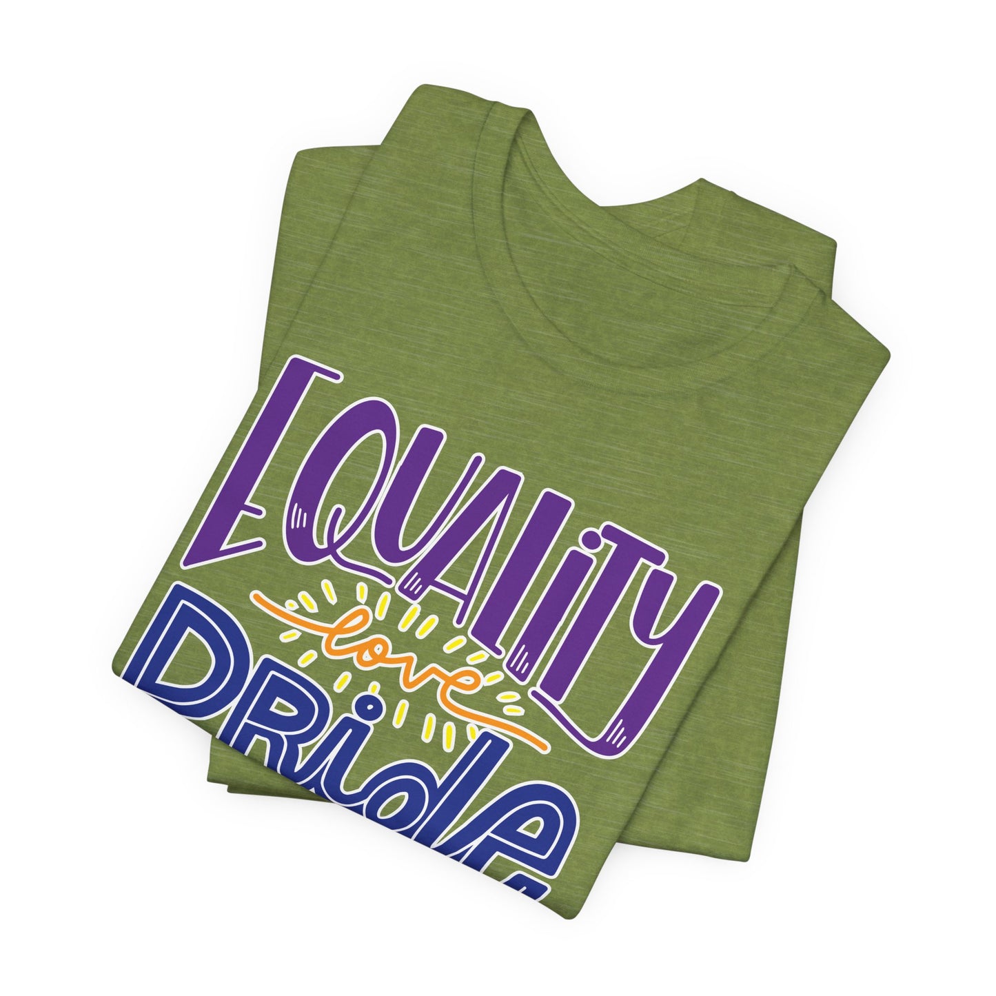 Equality Love & Pride Unisex T-Shirt for LGBTQ+ and Allies