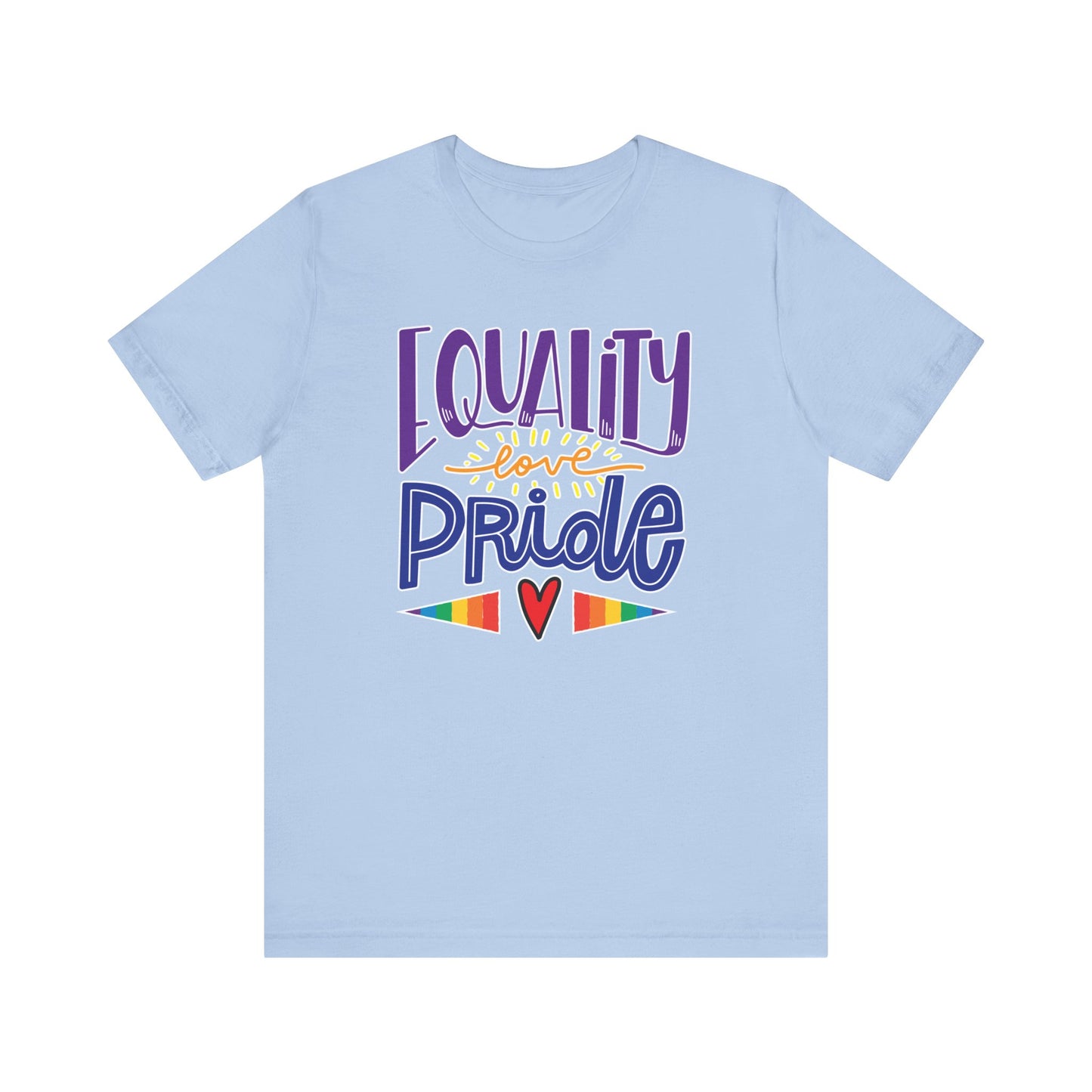 Equality Love & Pride Unisex T-Shirt for LGBTQ+ and Allies