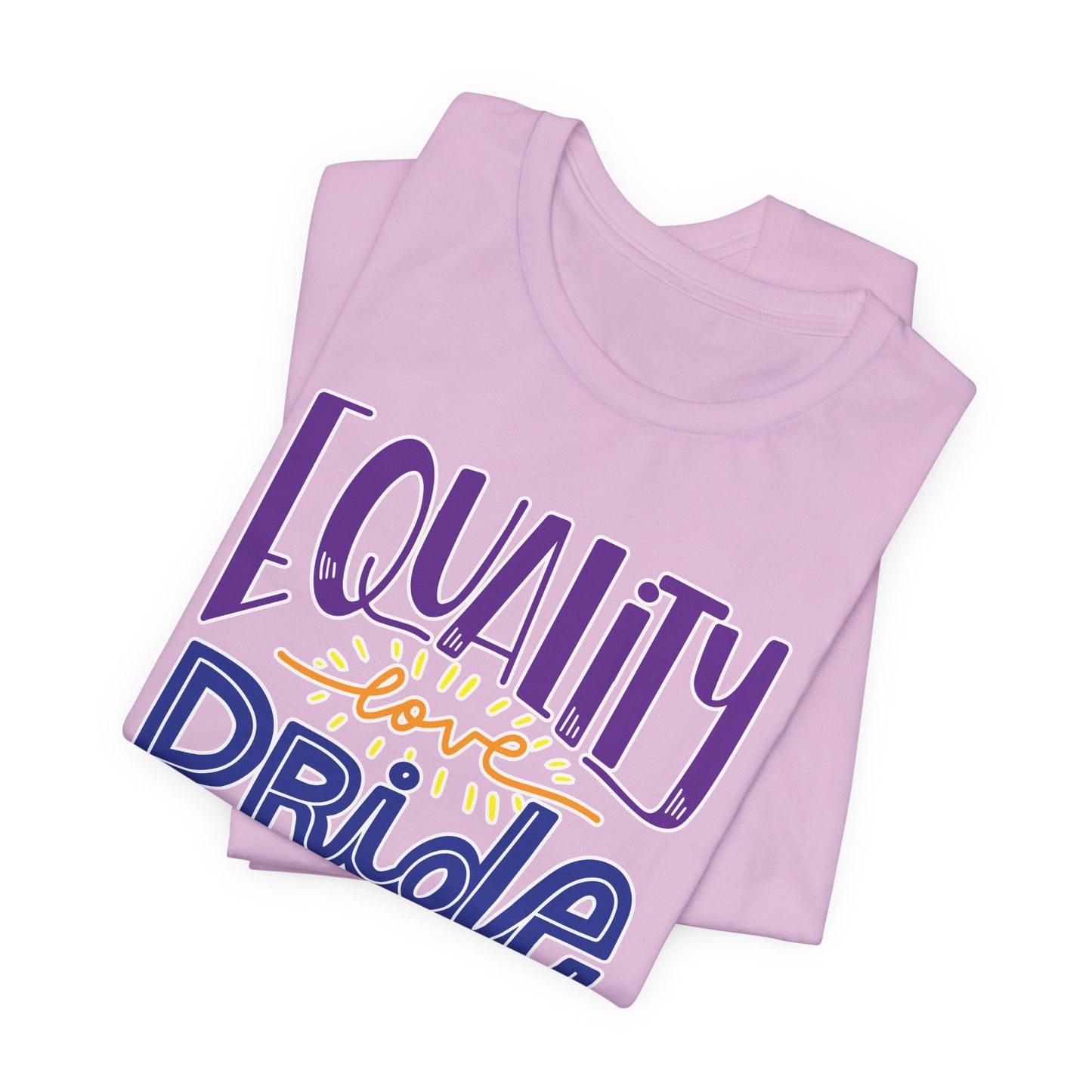 Equality Love & Pride Unisex T-Shirt for LGBTQ+ and Allies