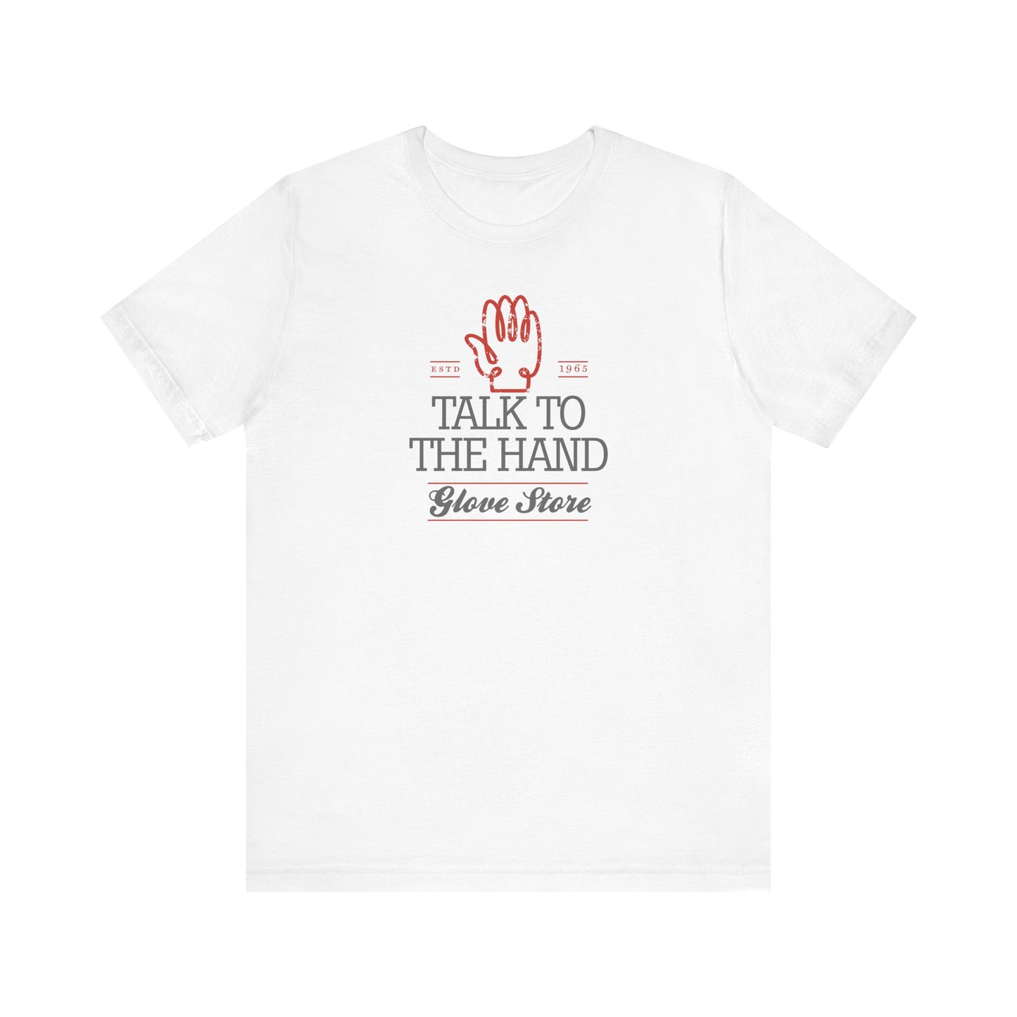 Talk to the Hand - Glove Store - Unisex Tee