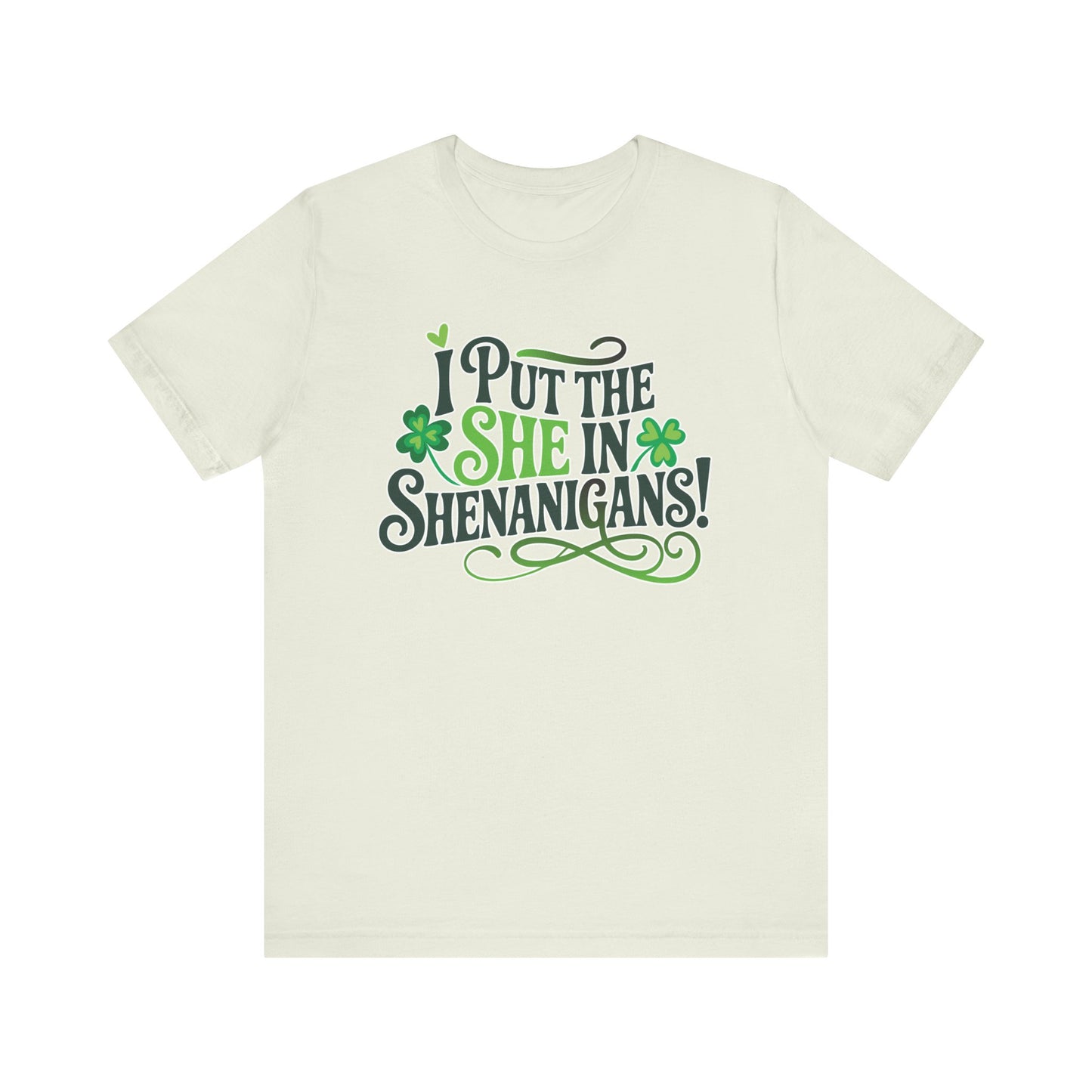 I Put the SHE in Shenanigans St. Patrick's Day Unisex Tee