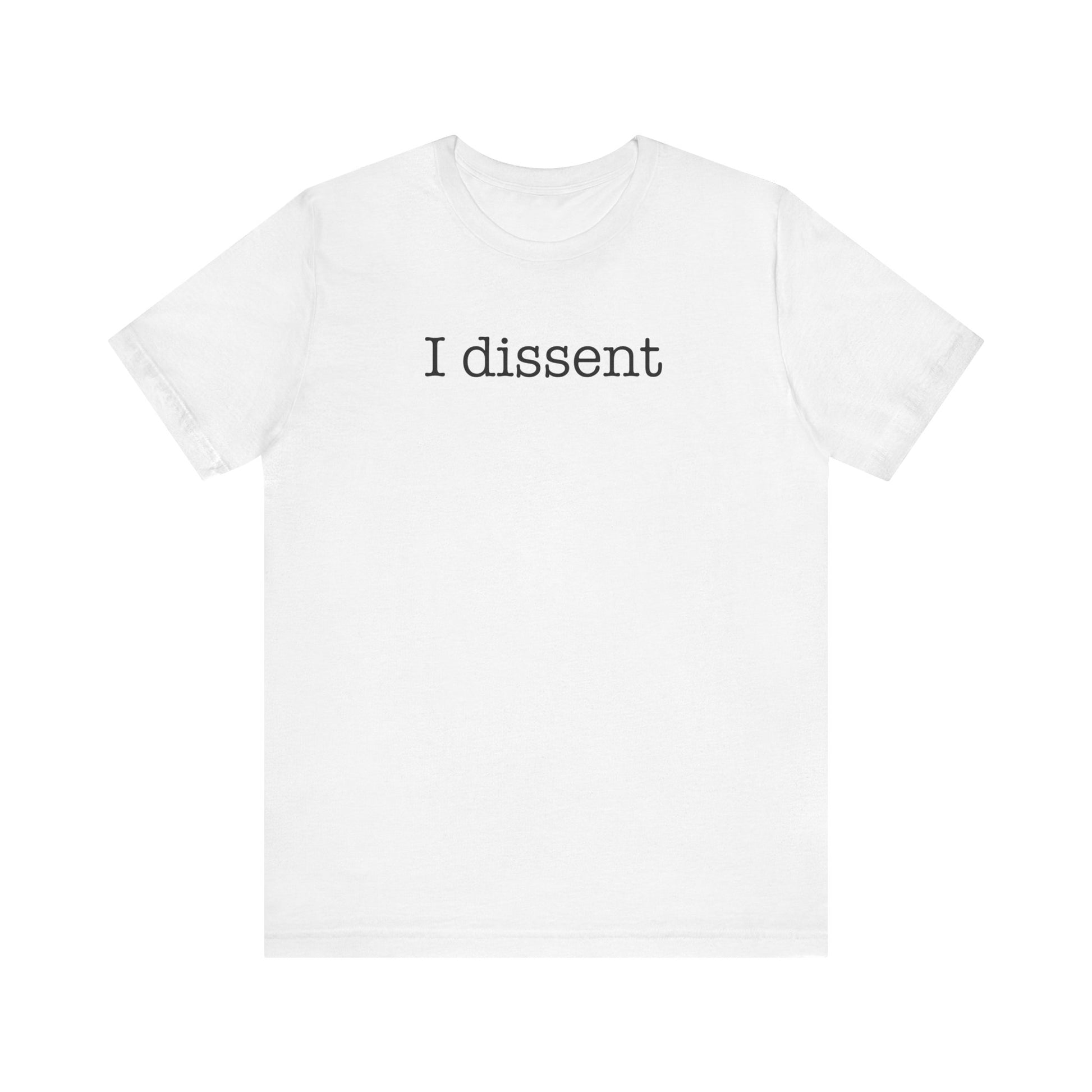 I Dissent t-shirt protest mens womens | Speak Out Shirts