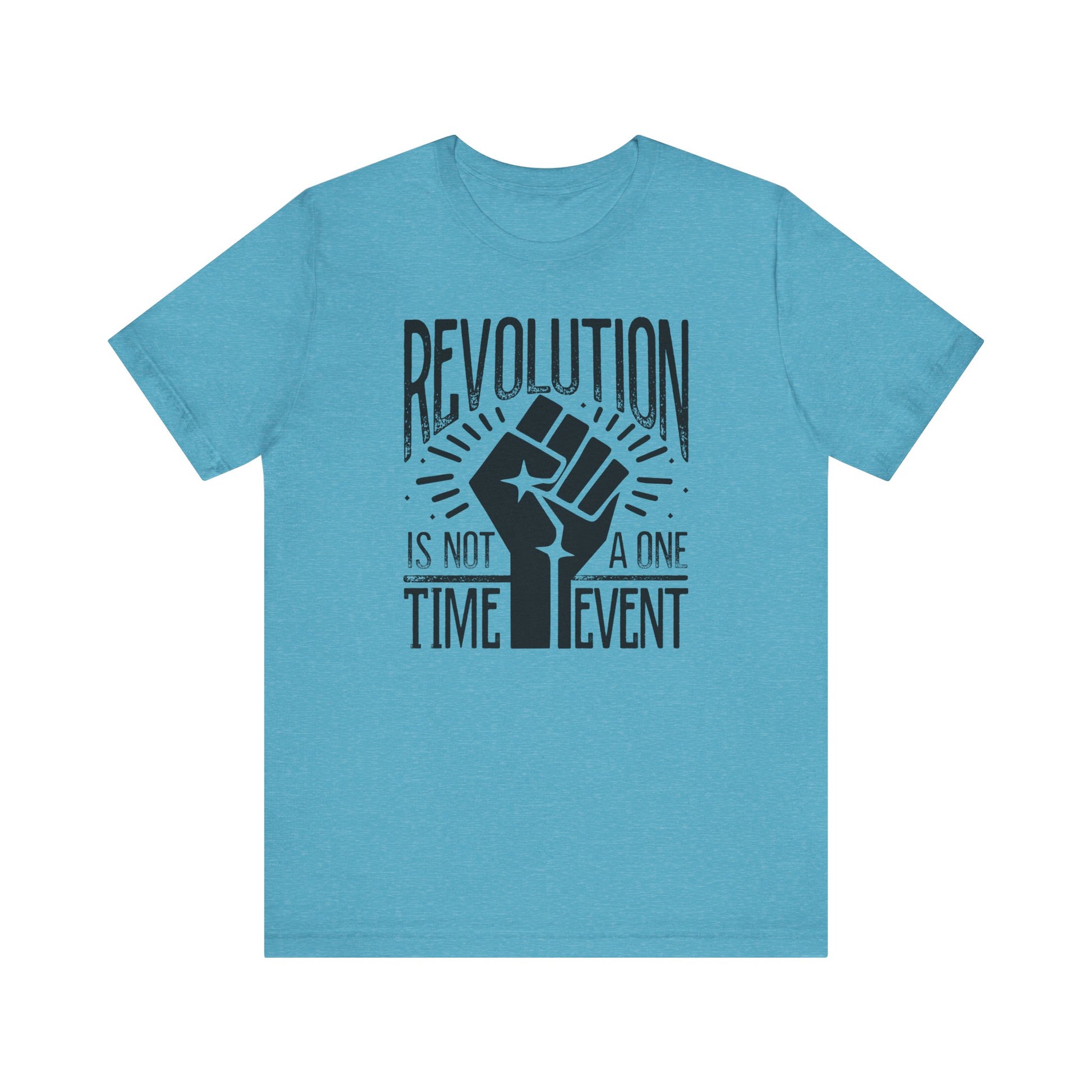Revolution Is Not a One Time Event Unisex Shirt