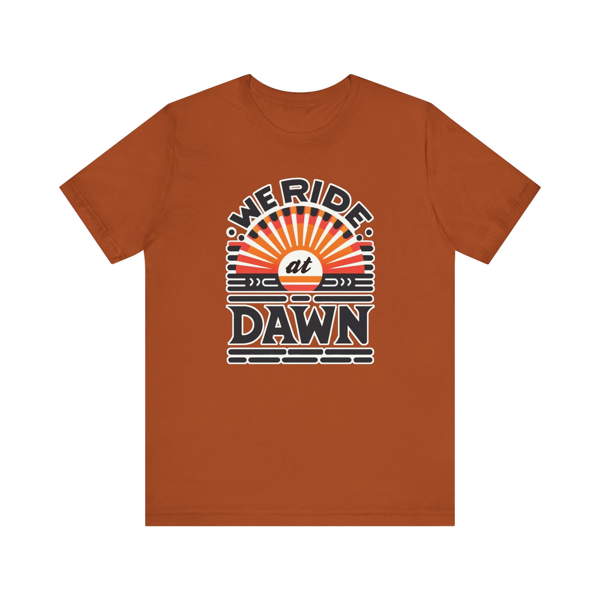 We Ride at Dawn t-shirt protest mens womens | Speak Out Shirts