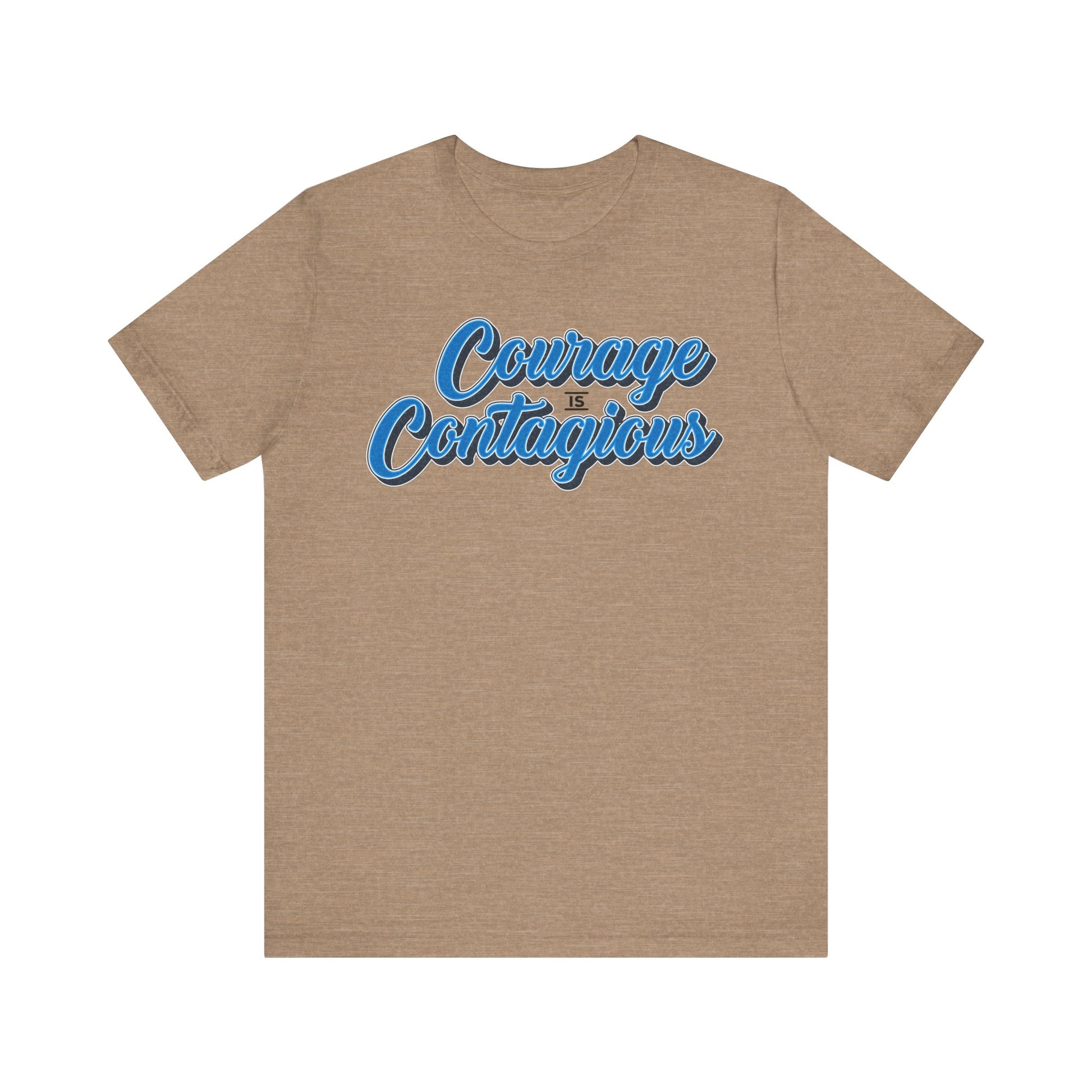 Courage Is Contagious Unisex Shirt - Inspirational Tee