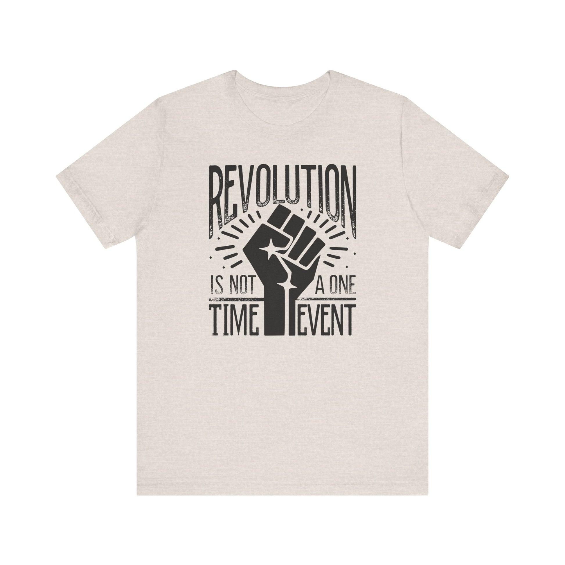 Revolution Is Not a One Time Event Unisex Shirt