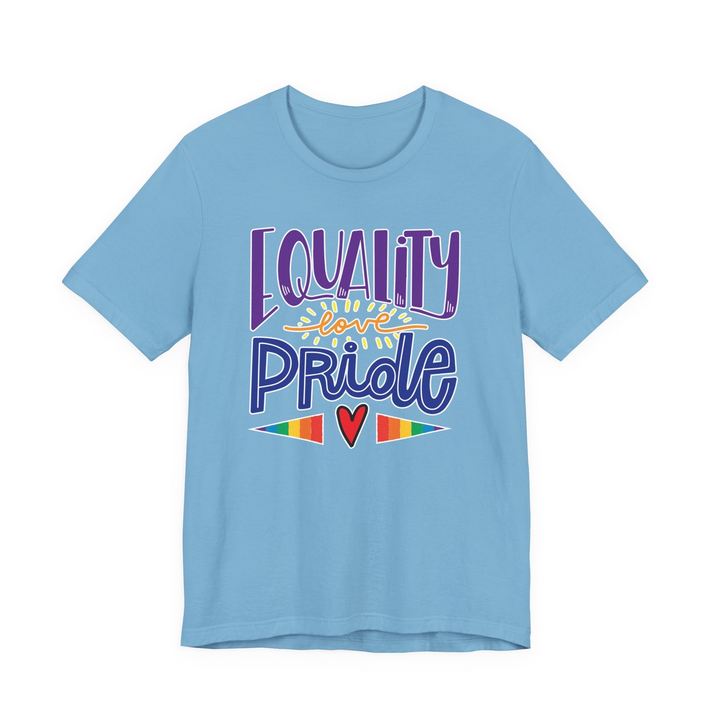 Equality Love & Pride Unisex T-Shirt for LGBTQ+ and Allies