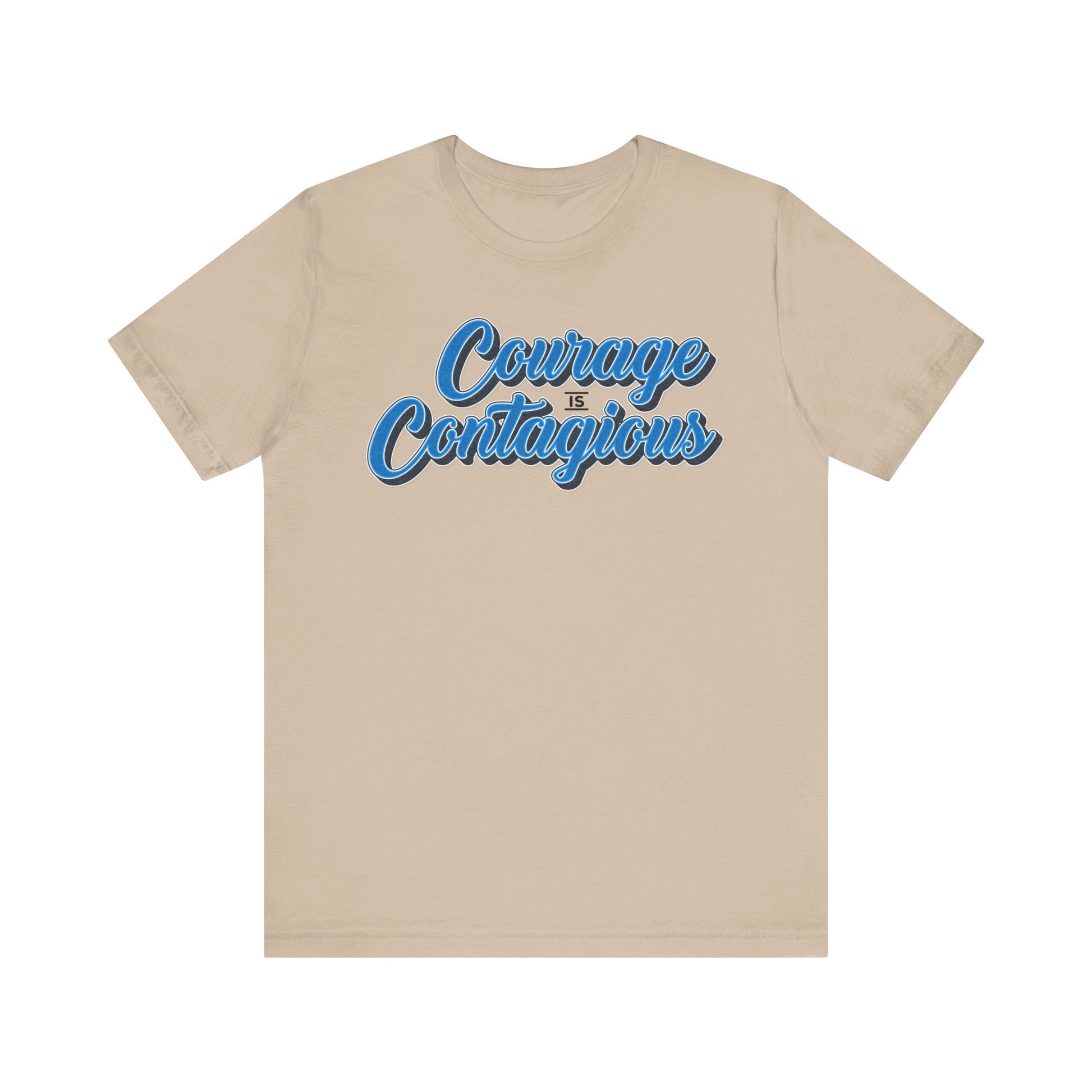 Courage Is Contagious Unisex Shirt - Inspirational Tee
