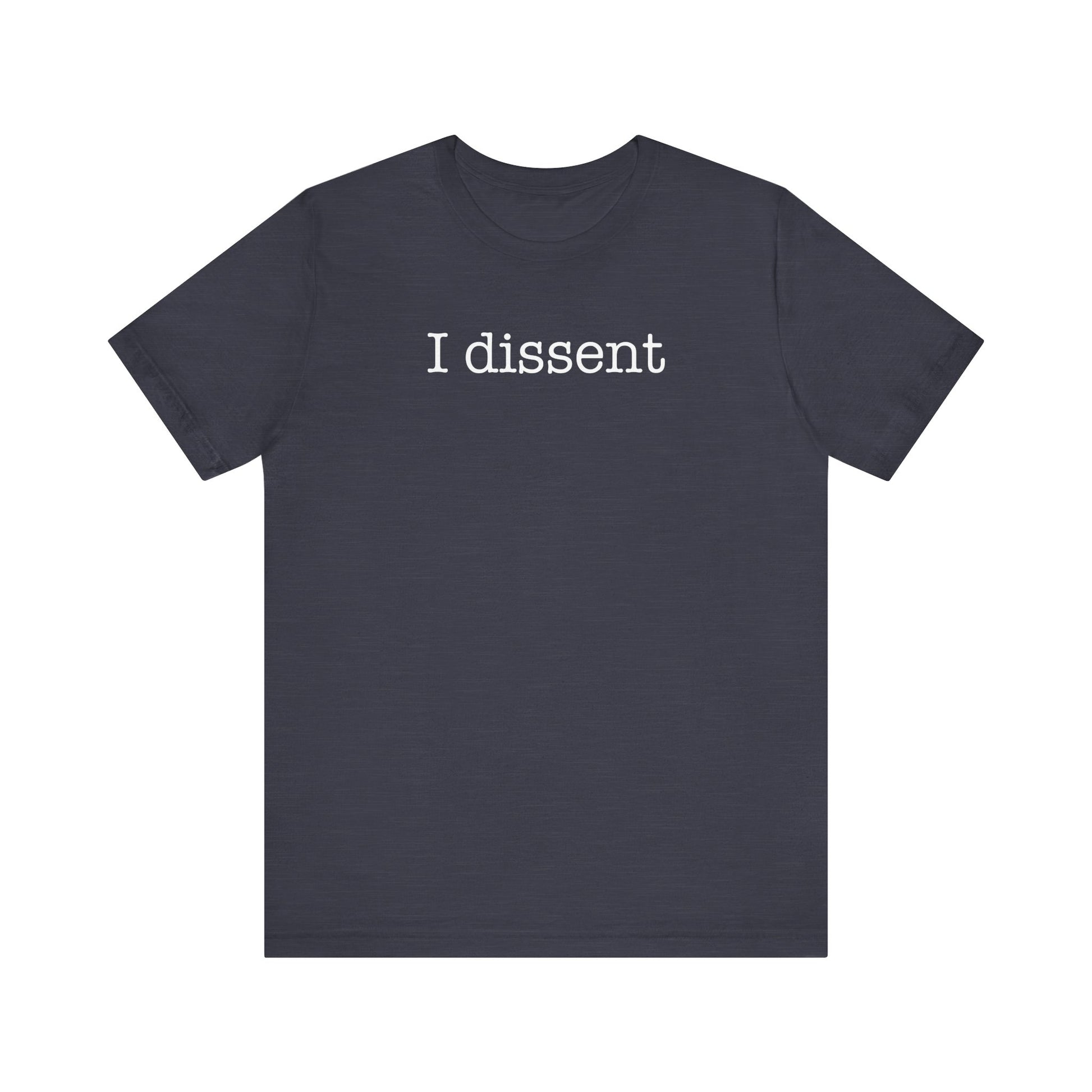 I Dissent t-shirt protest mens womens | Speak Out Shirts