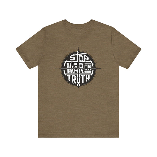 Stop the War on Truth Tee - Unisex Shirt