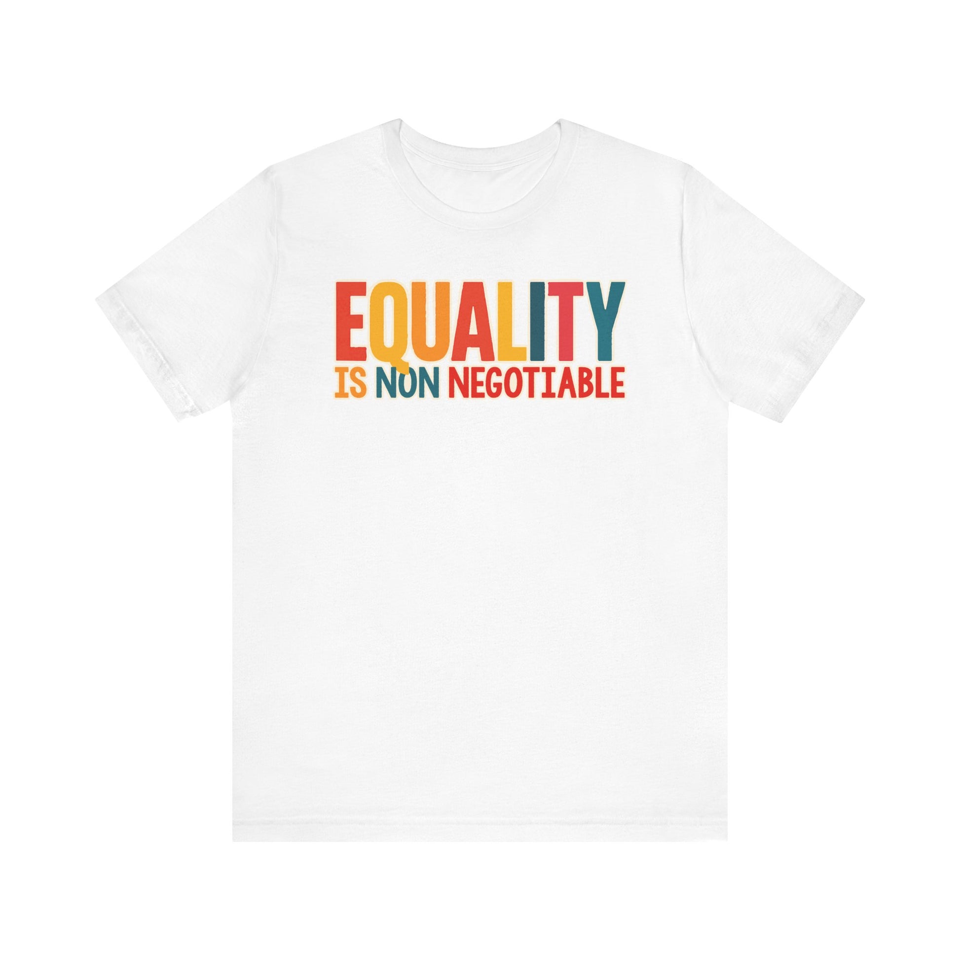 Equality is Non Negotiable t-shirt protest mens womens | Speak Out Shirts