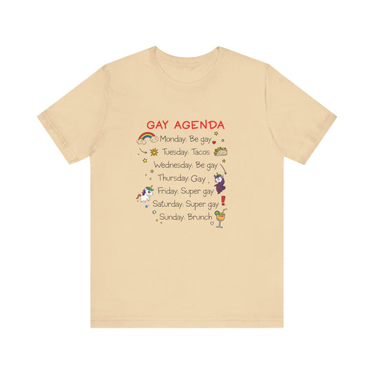 The Gay Agenda - LGBTQ+ Funny Unisex Tee