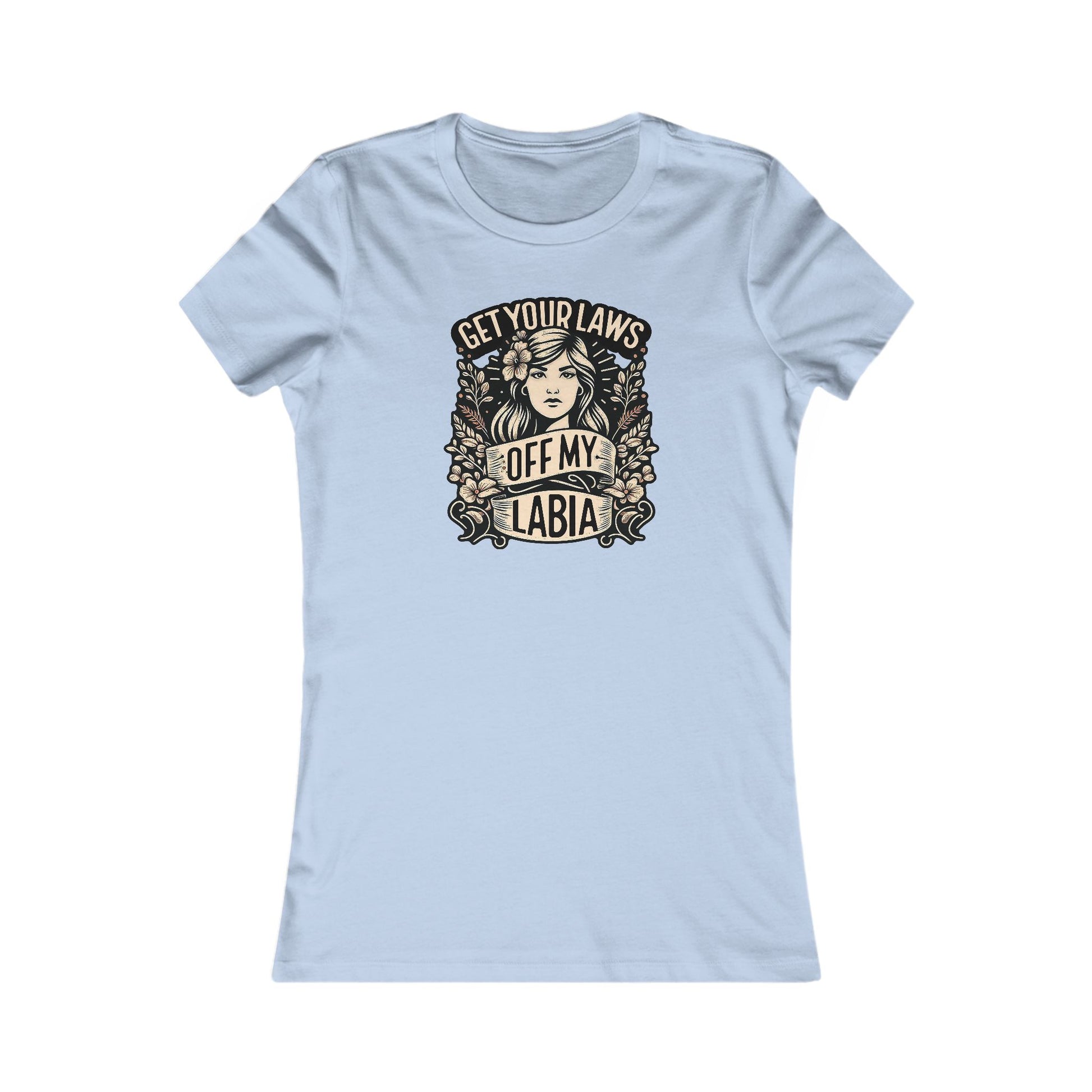 Keep Your Laws Off My Labia Tee - Reproductive Rights
