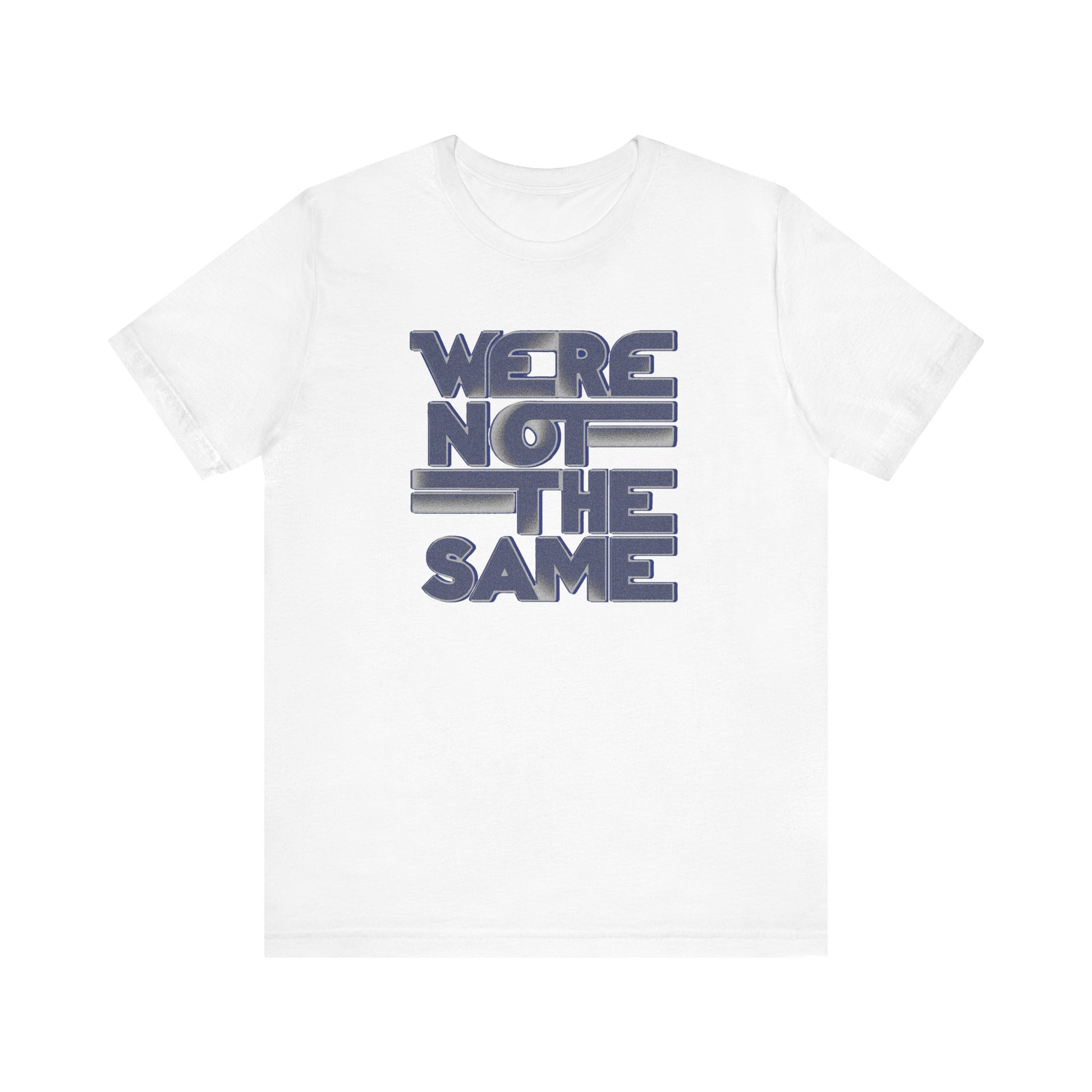 We're Not the Same t-shirt protest mens womens | Speak Out Shirts