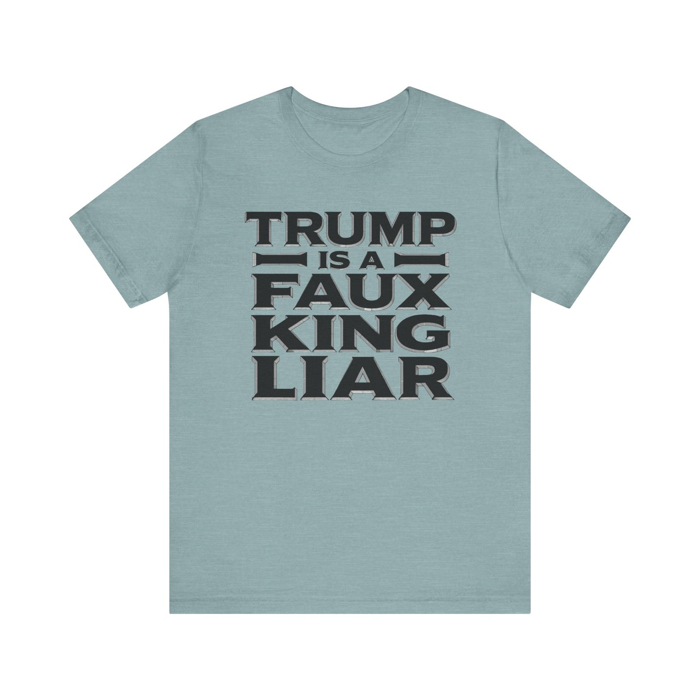 Trump is a Faux King Liar t-shirt protest mens womens | Speak Out Shirts