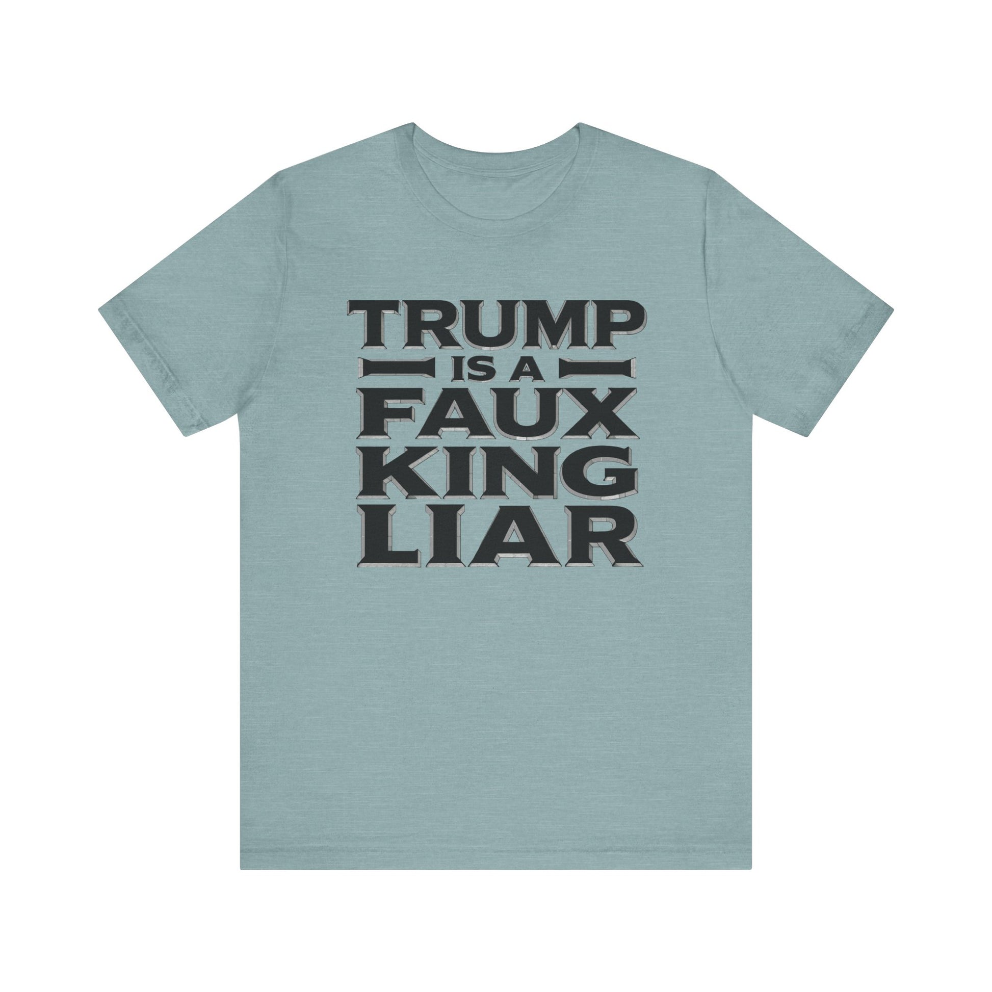 Trump is a Faux King Liar t-shirt protest mens womens | Speak Out Shirts