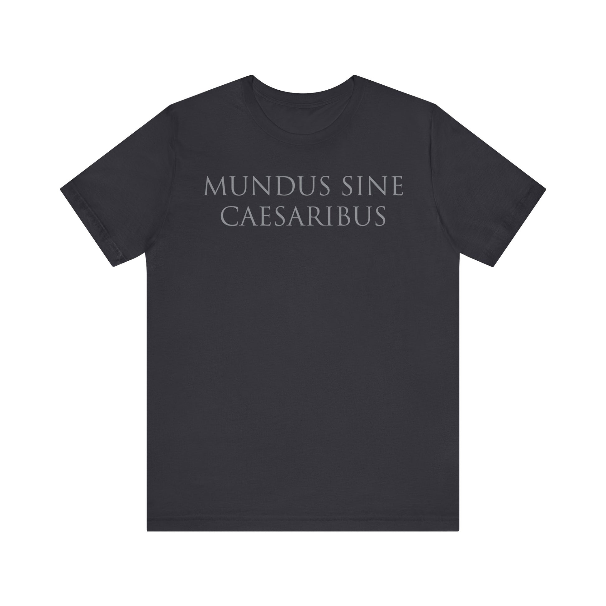 Mundus Sine Caesaribus t-shirt activist mens womens | Speak Out Shirts