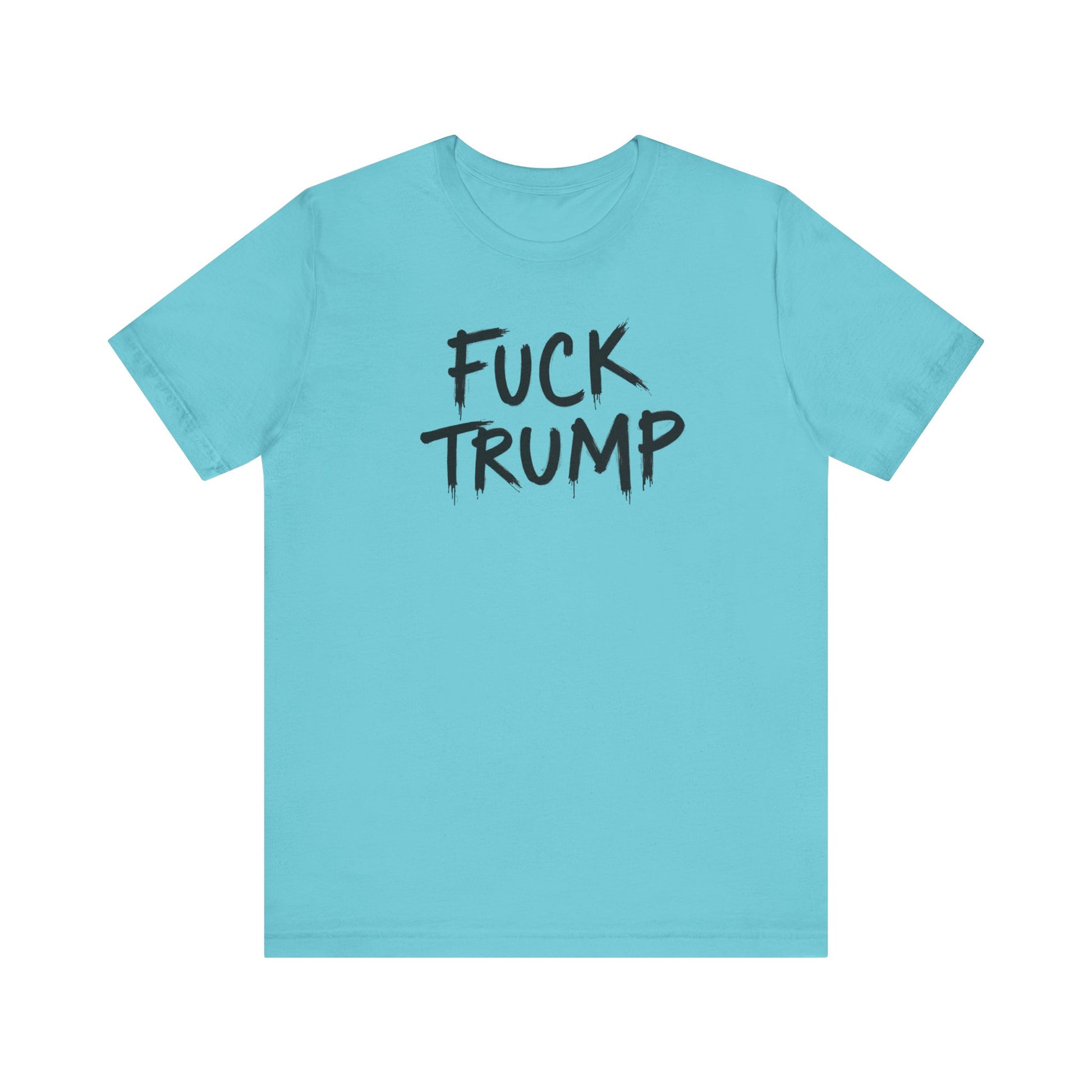 Fuck Trump Tee - Political Protest Shirt