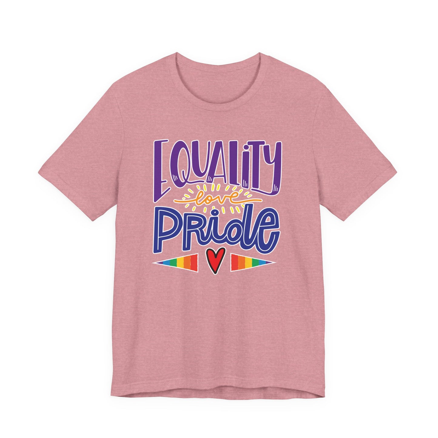 Equality Love & Pride Unisex T-Shirt for LGBTQ+ and Allies