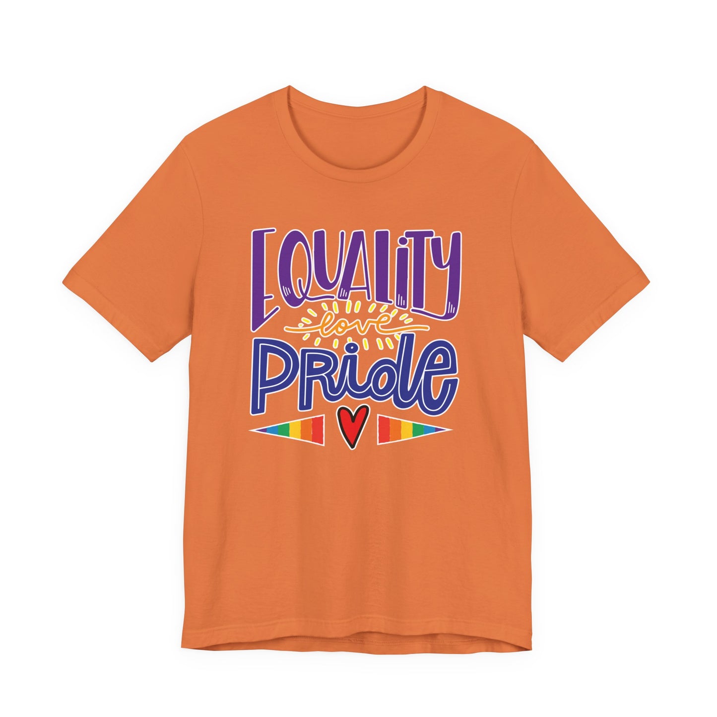 Equality Love & Pride Unisex T-Shirt for LGBTQ+ and Allies