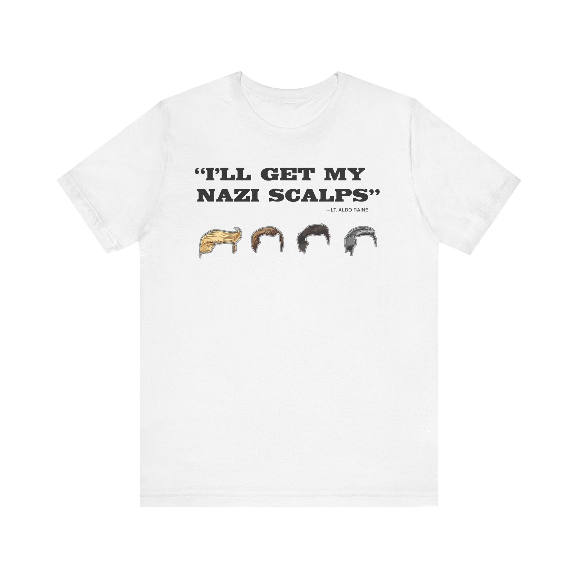“I'll Get My Nazi Scalps” t-shirt protest mens womens | Speak Out Shirts