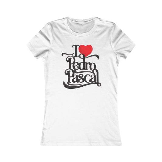 I Love Pedro Pascal - Women's Favorite Tee