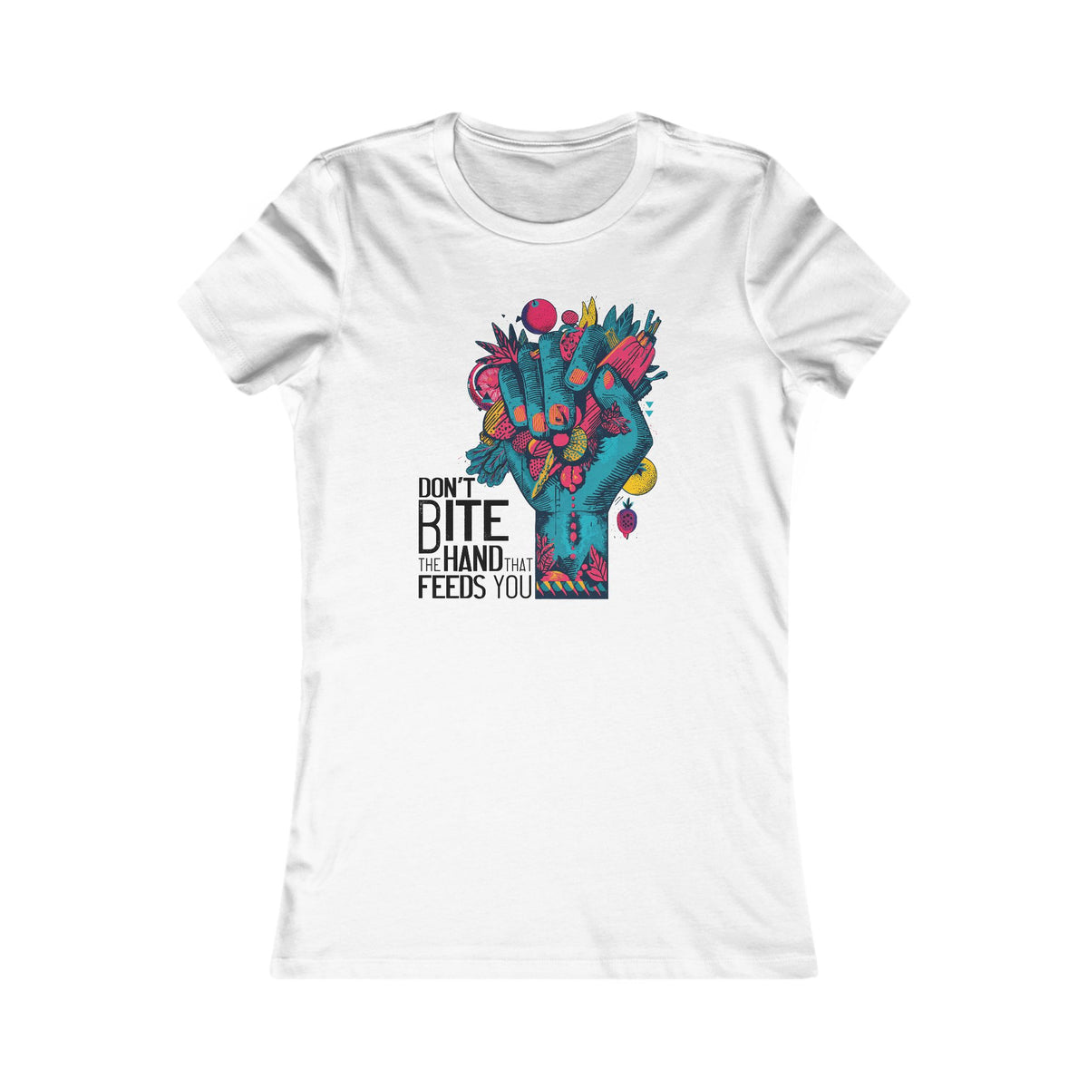 Don't Bite the Hand That Feeds You Women's Tee