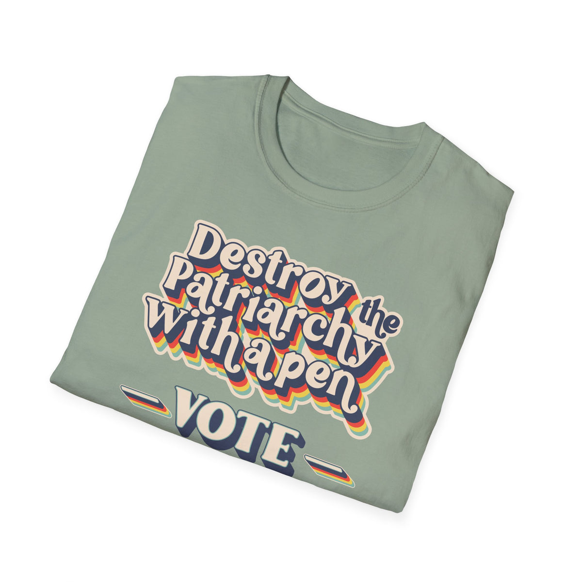 Vote T-Shirt — "Destroy the Patriarchy with a Pen" Political Activist Tee