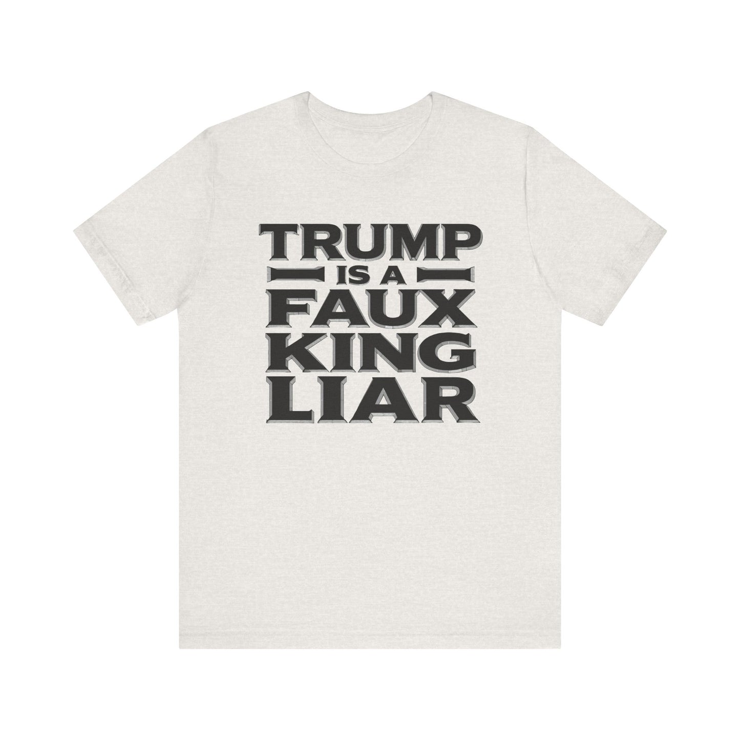 Trump is a Faux King Liar t-shirt protest mens womens | Speak Out Shirts