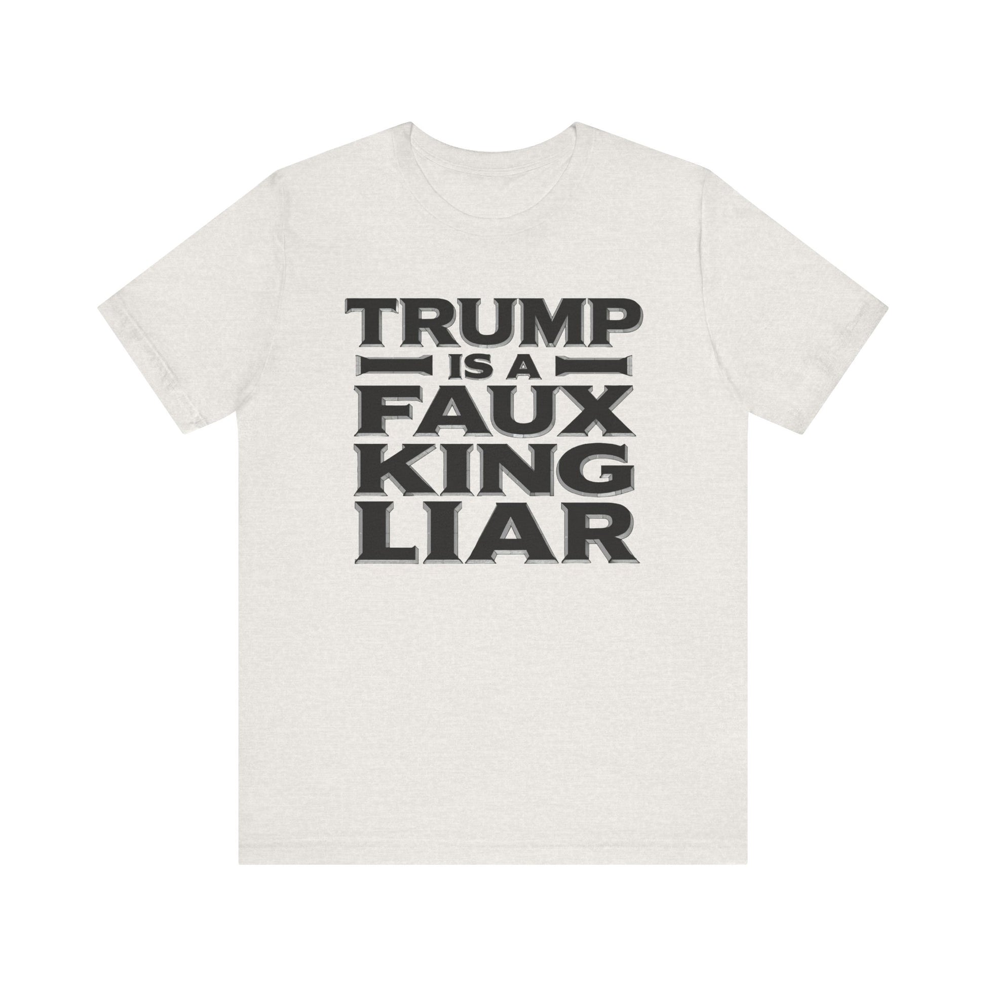Trump is a Faux King Liar t-shirt protest mens womens | Speak Out Shirts