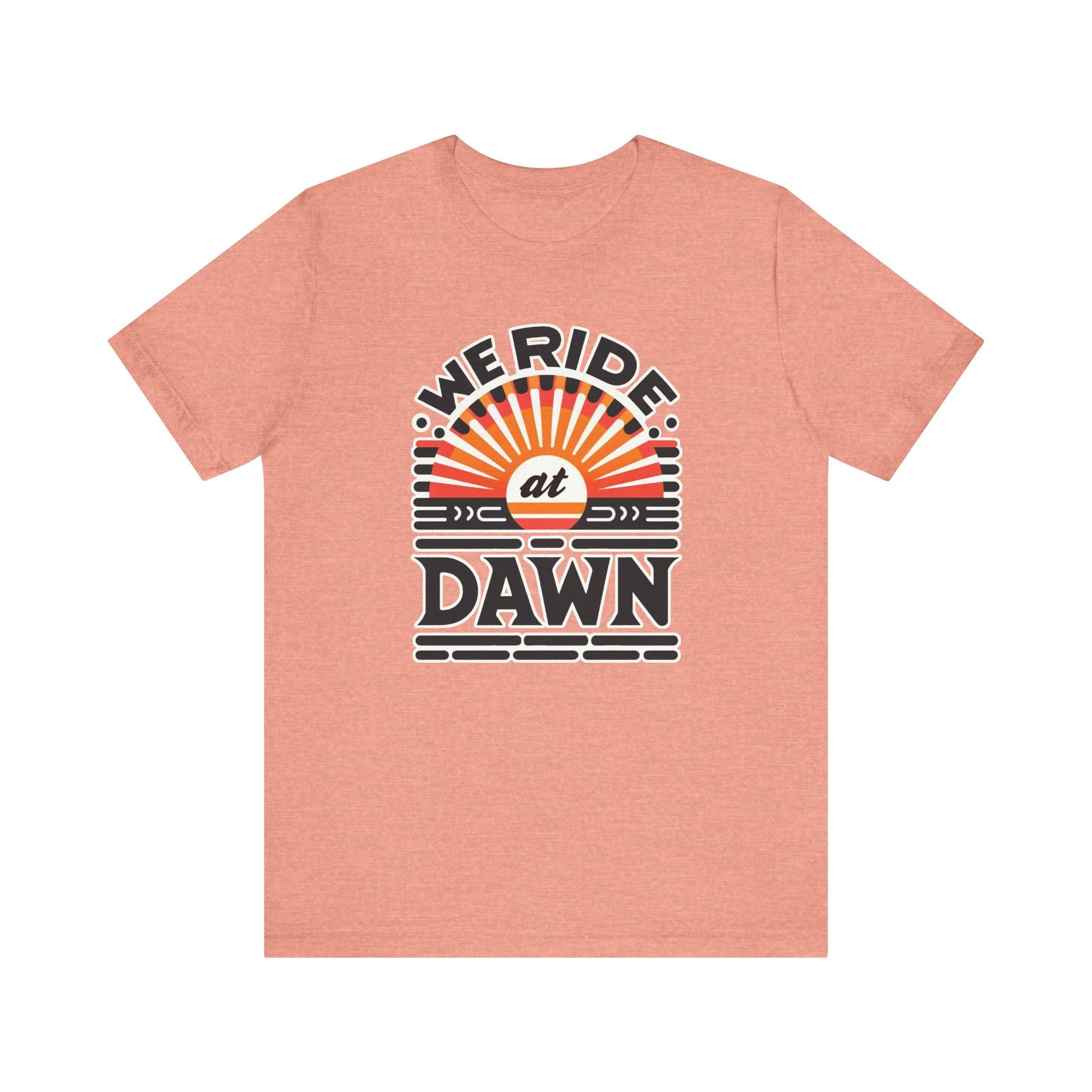 We Ride at Dawn t-shirt protest mens womens | Speak Out Shirts
