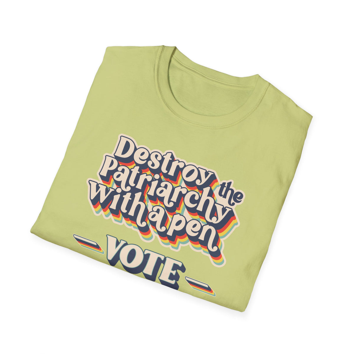 Vote T-Shirt — "Destroy the Patriarchy with a Pen" Political Activist Tee