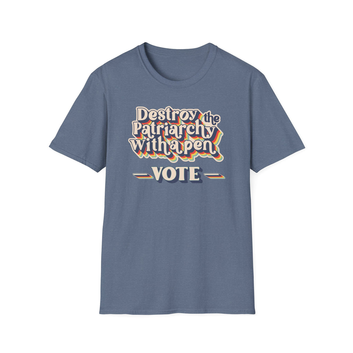 Vote T-Shirt — "Destroy the Patriarchy with a Pen" Political Activist Tee